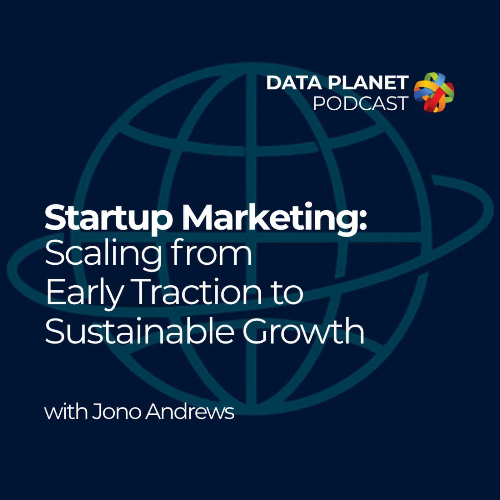 Startup Marketing: Scaling from Early Traction to Sustainable Growth with Jono Andrews episode artwork