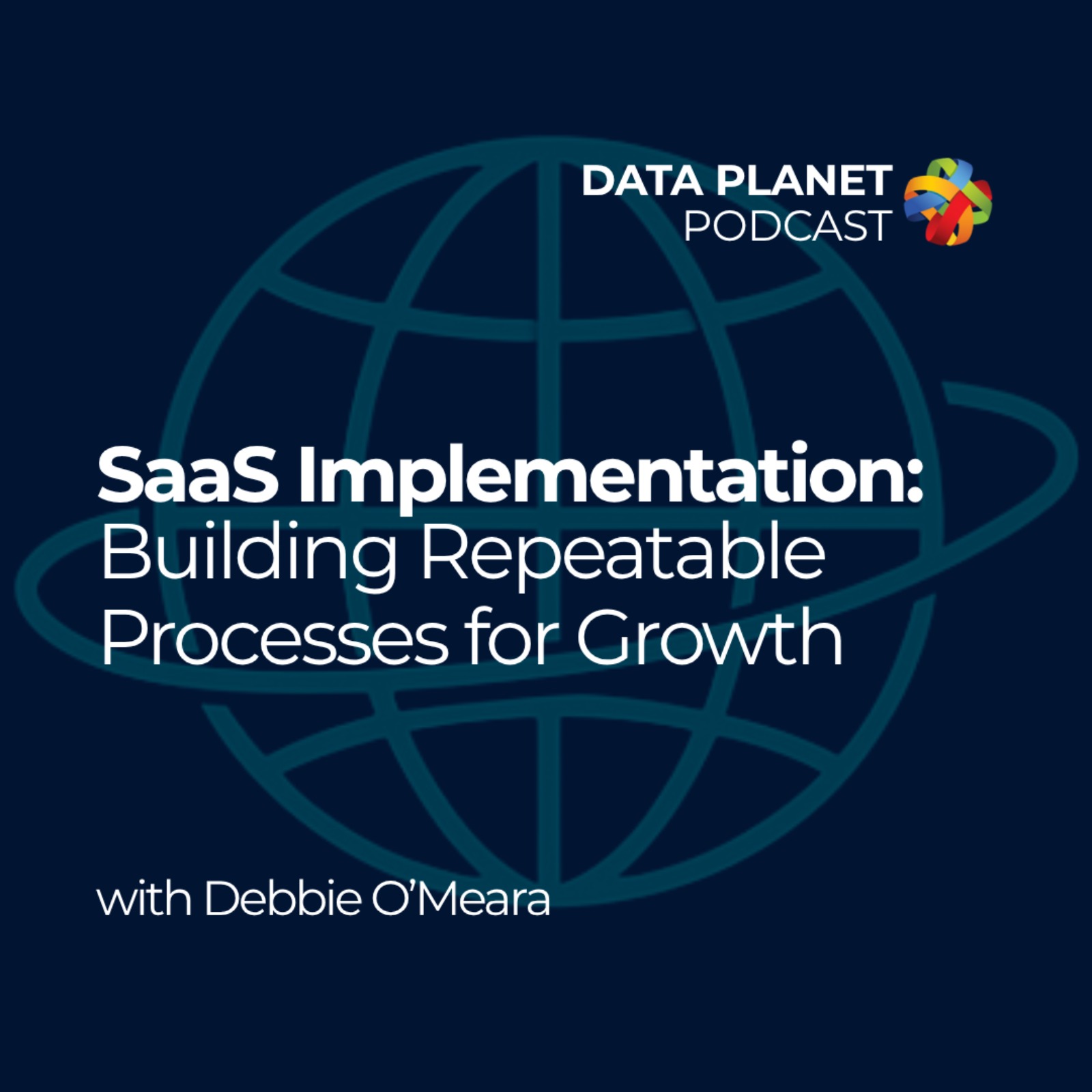 SaaS Implementation: Building Repeatable Processes for Growth with Debbie O’Meara episode artwork