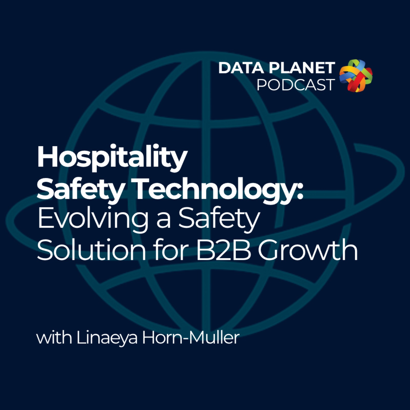 Hospitality Safety Technology: Evolving a Safety Solution for B2B Growth with Linaeya Horn-Muller episode artwork