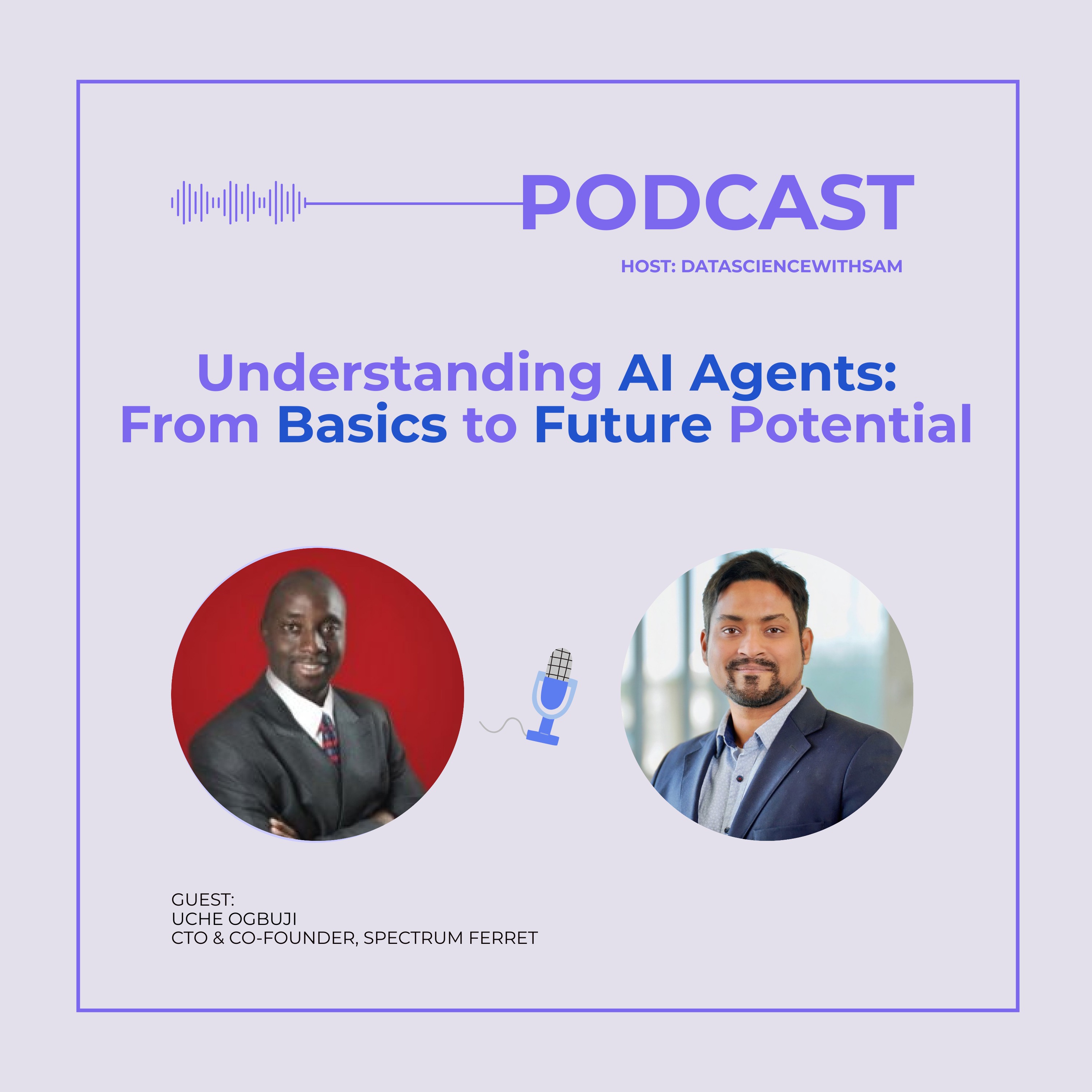 EP 20: Understanding AI Agents: From Basics to Future Potential