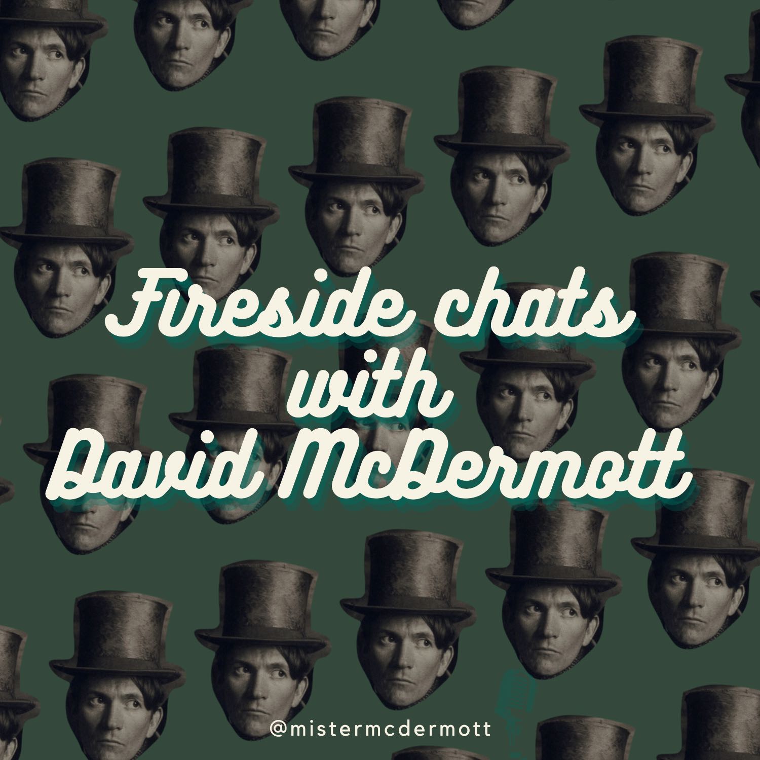 Fireside chats with David McDermott 