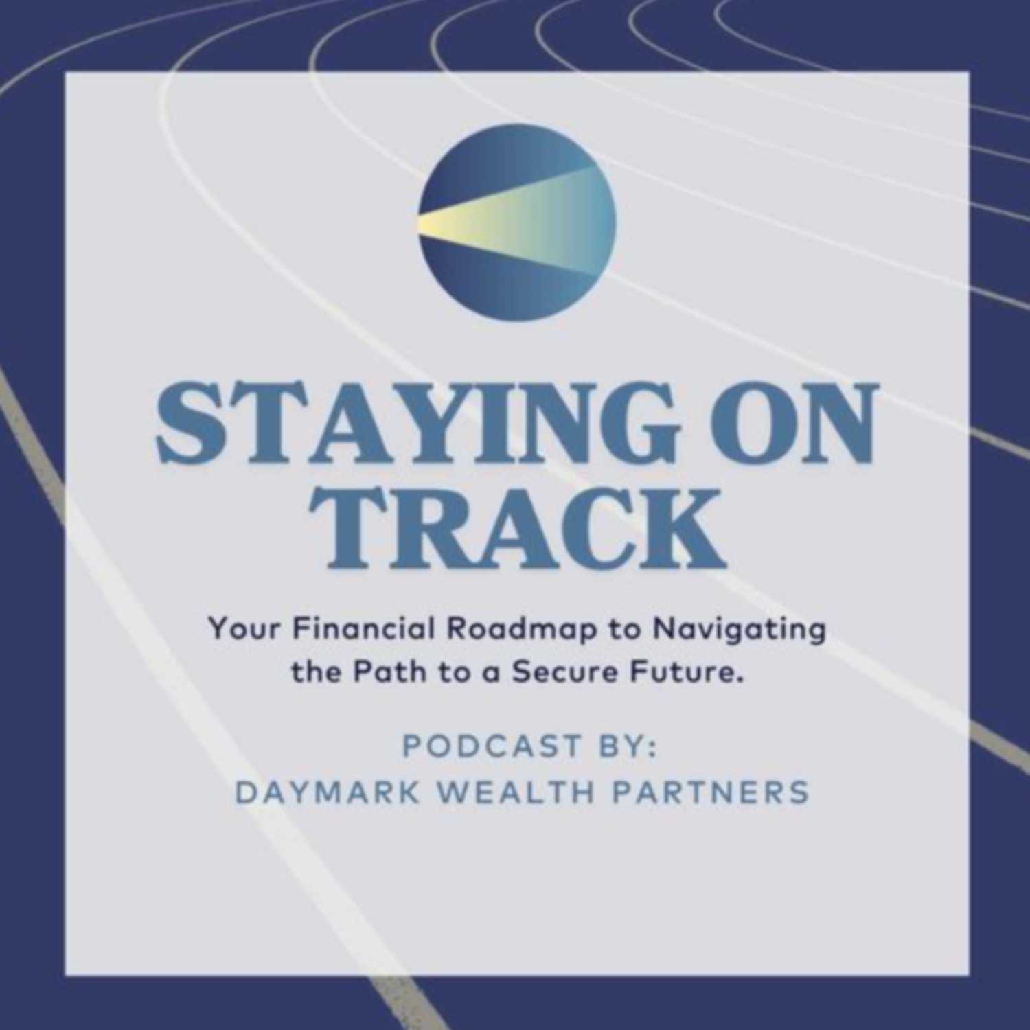 Staying On Track - DayMark Wealth Partners podcast artwork