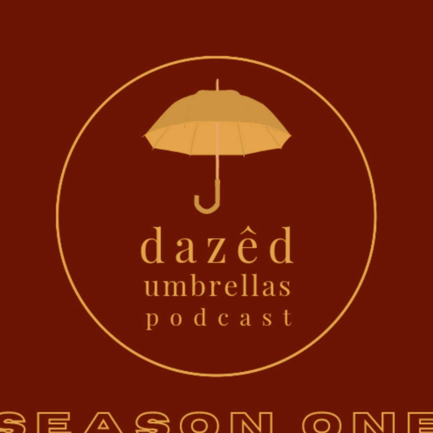 The Dazêd Umbrellas Podcast: Season One