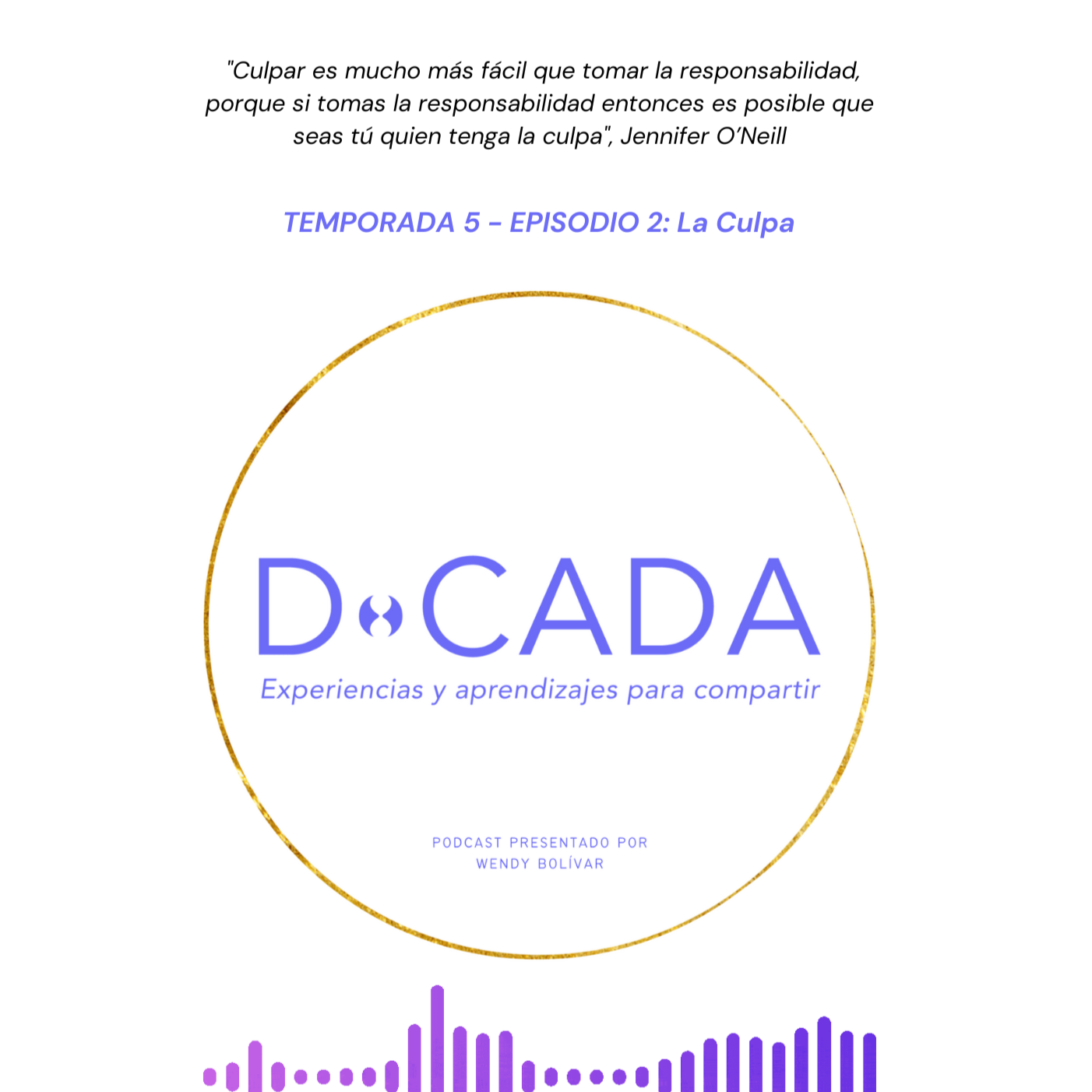 D•cada | Podcast de Coaching y Crecimiento Personal con Wendy Bolívar