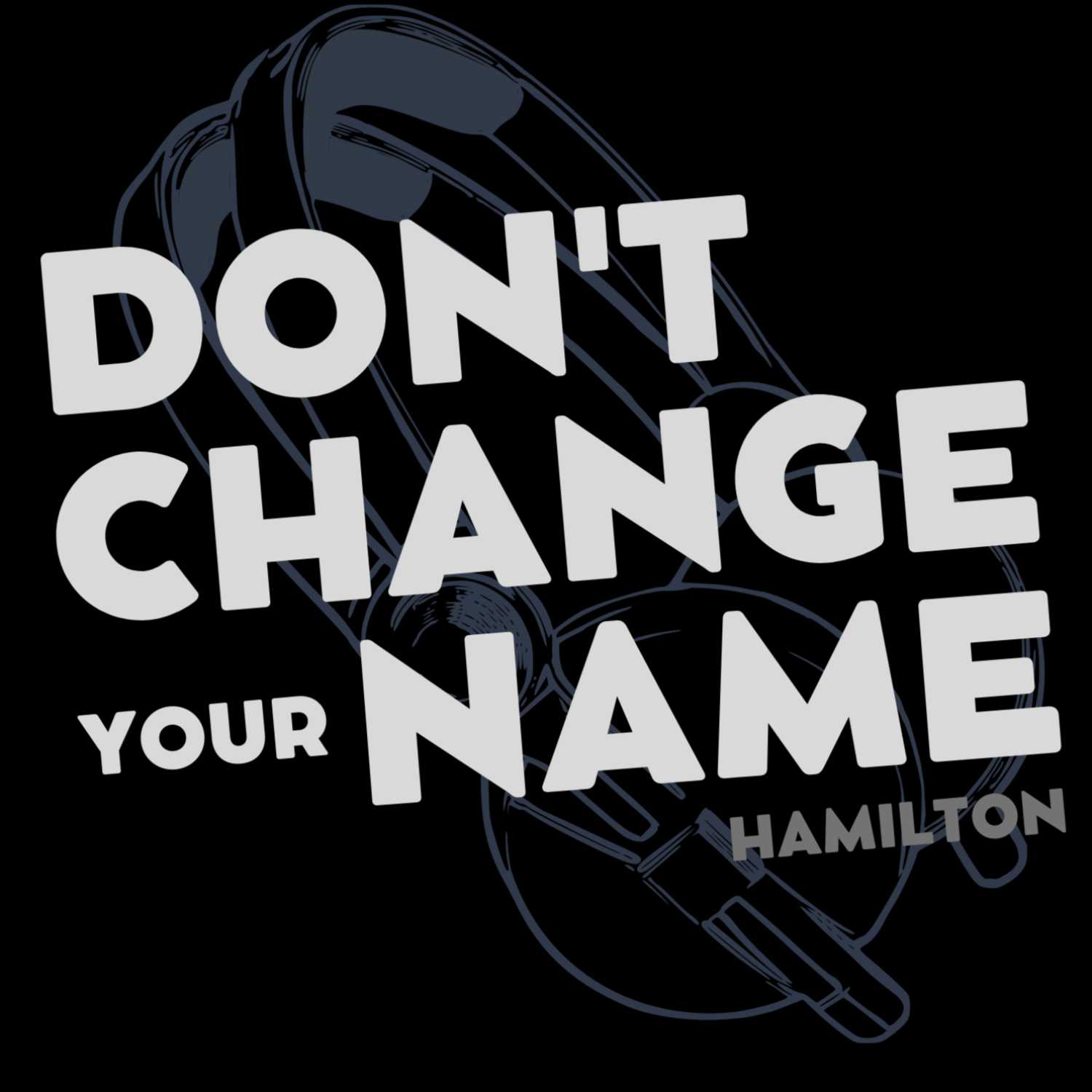 Don't Change Your Name