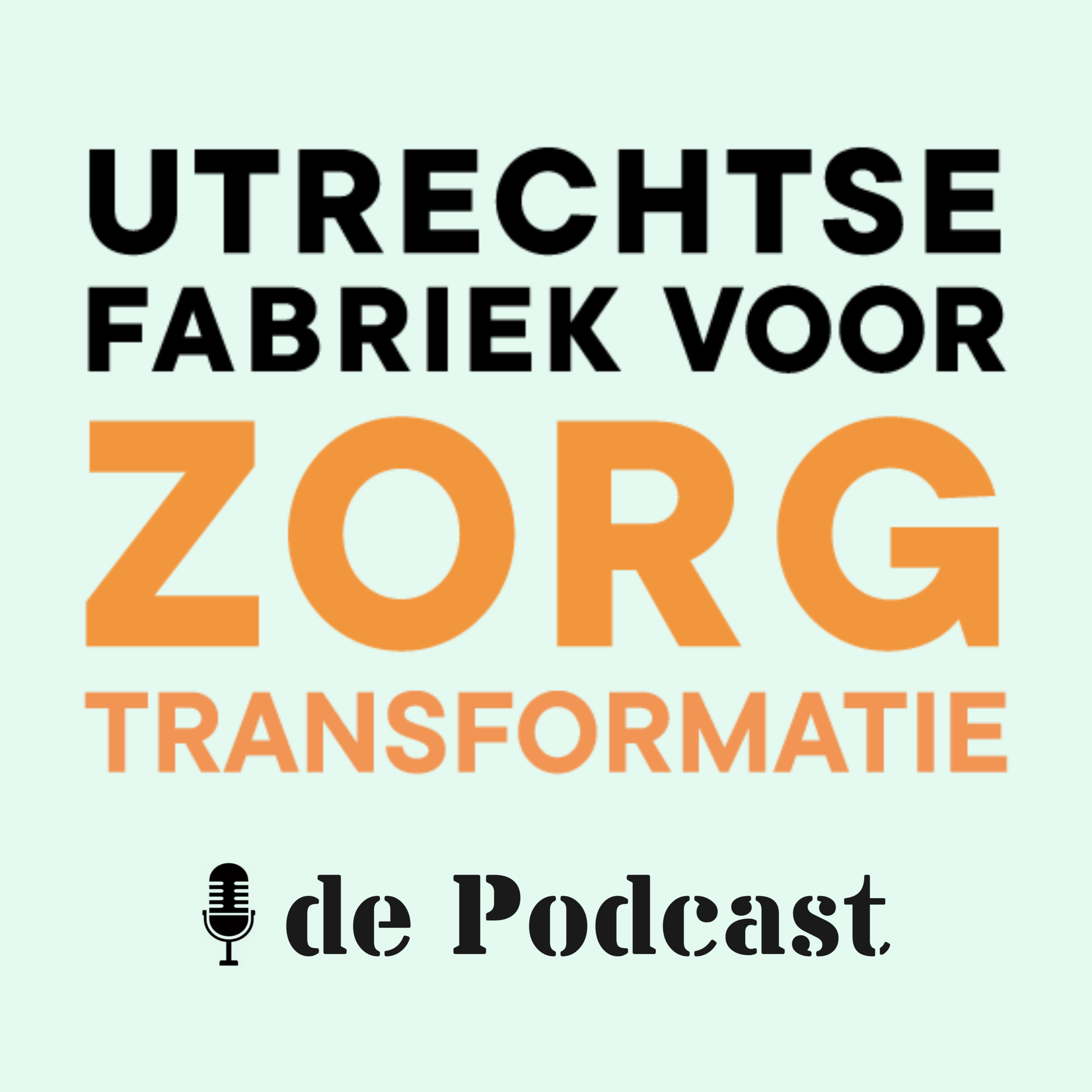 Podcast de Utrechtse Fabriek voor Zorgtransformatie