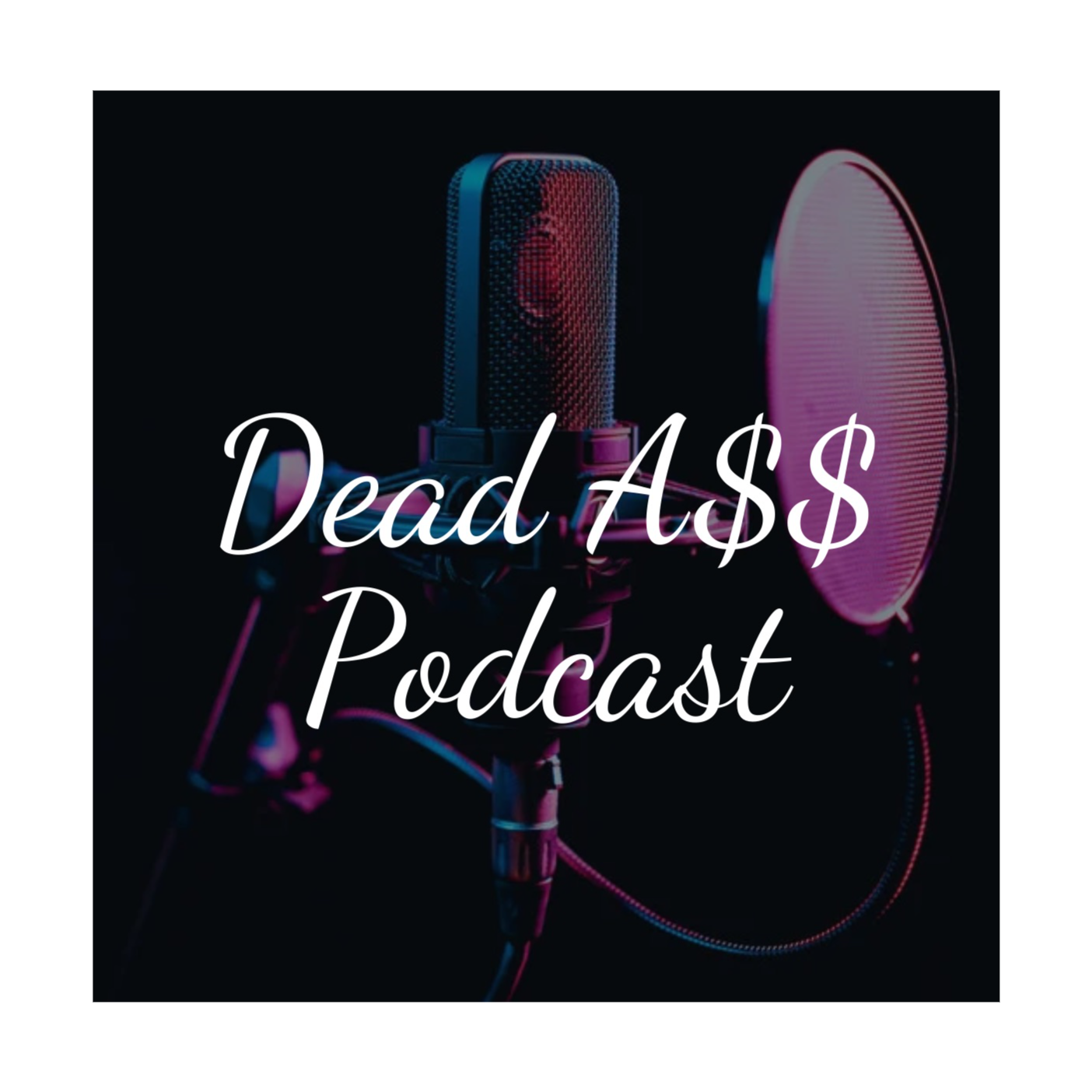 Dead A$$ Podcast