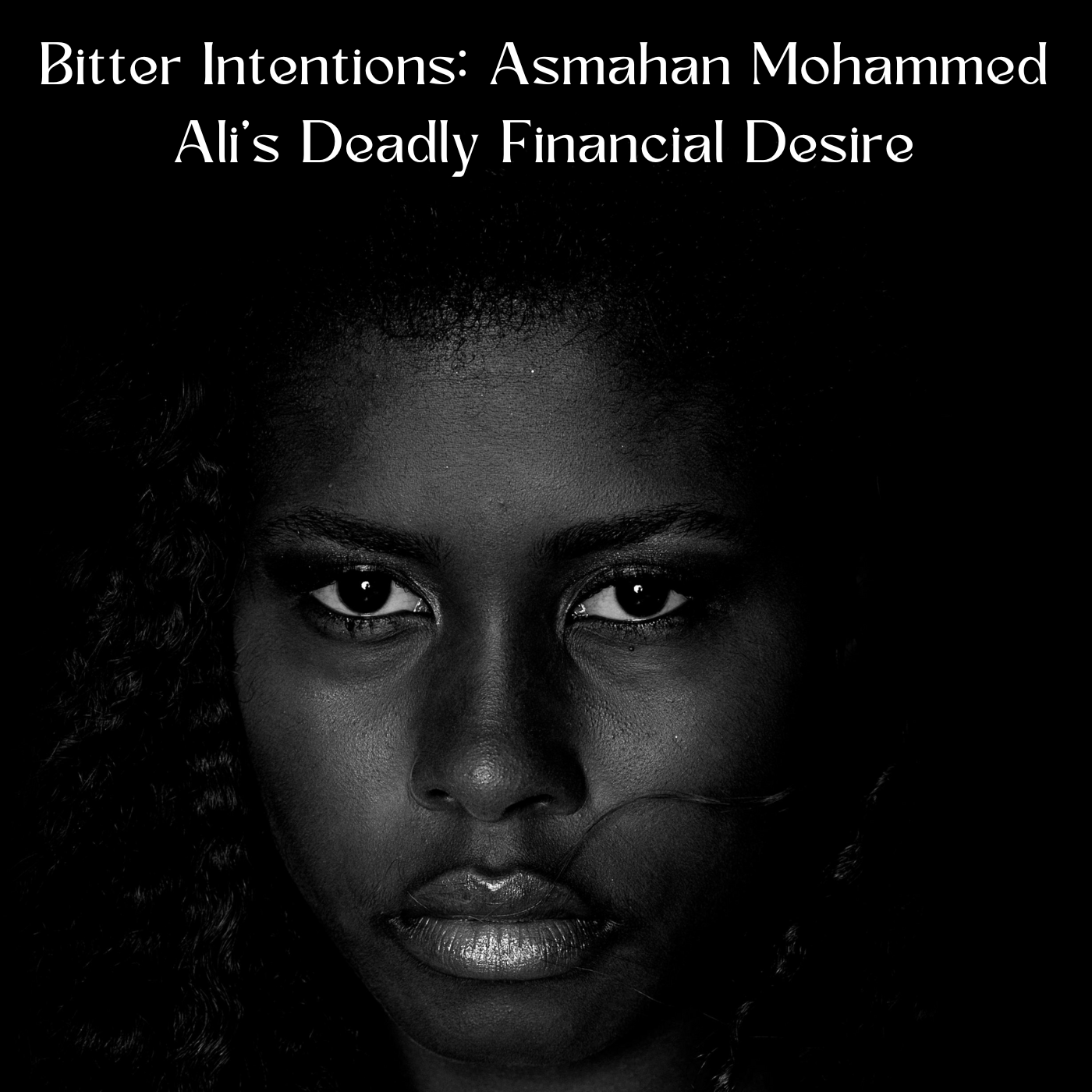 Bitter Intentions: Asmahan Mohammed Ali’s Deadly Financial Desire
