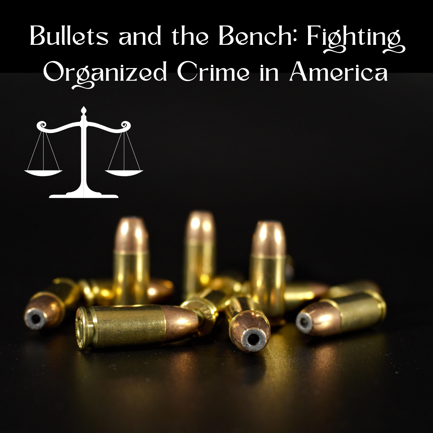 Bullets and the Bench: Fighting Organized Crime in America