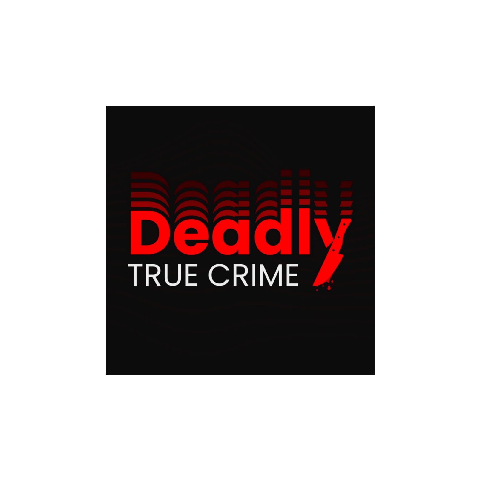 Deadly True Crime