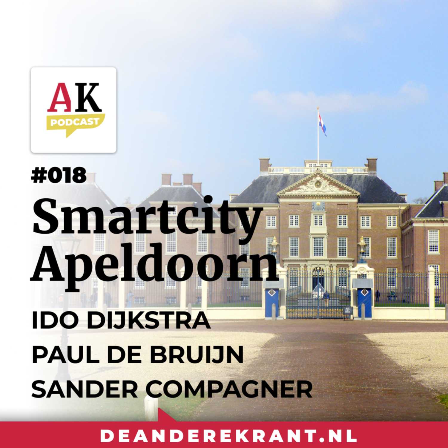 Sander Compagner, Paul de Bruijn & Ido Dijkstra | Smartcity Apeldoorn | De Andere Krant Podcast #018