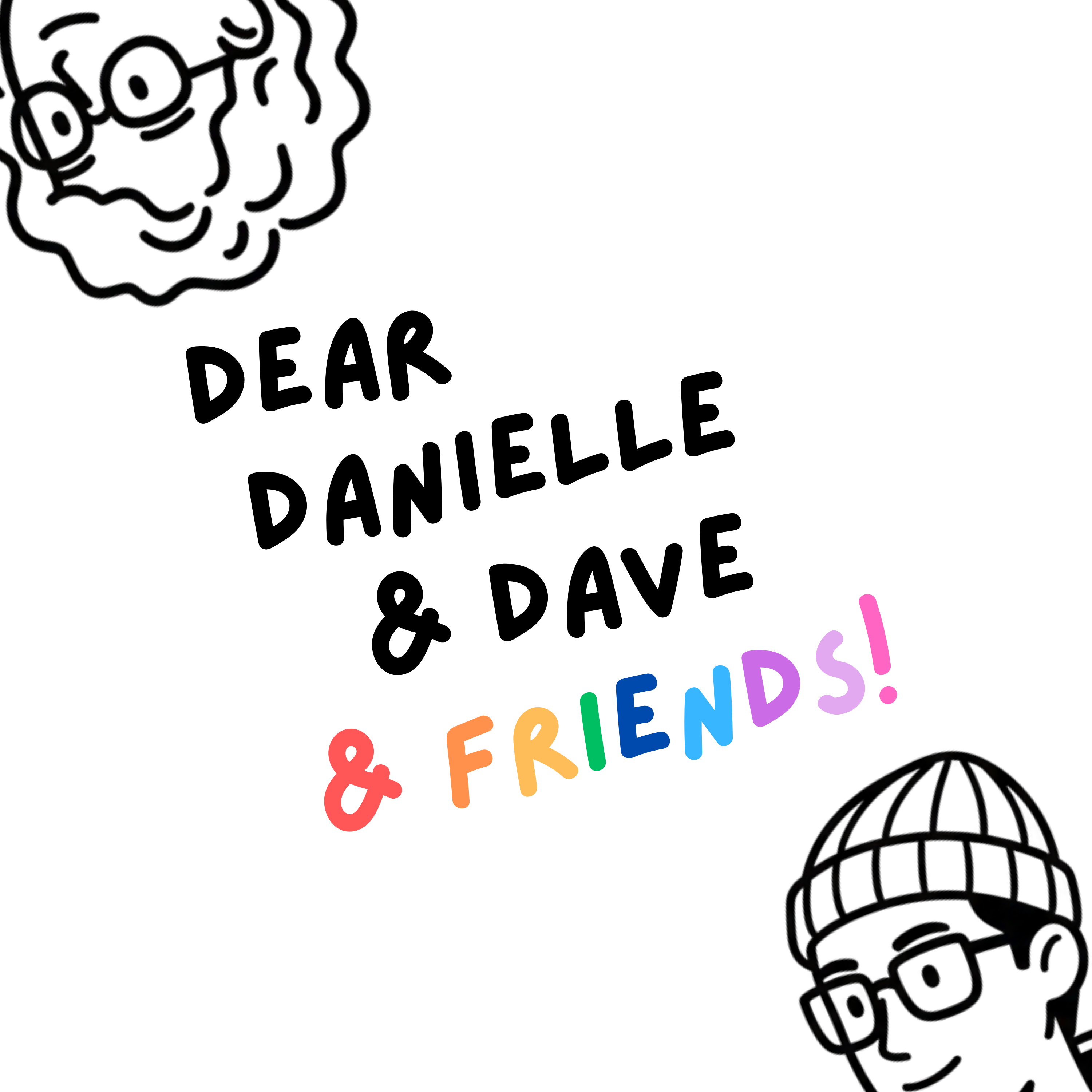 Dear Danielle & Dave & Friends!
