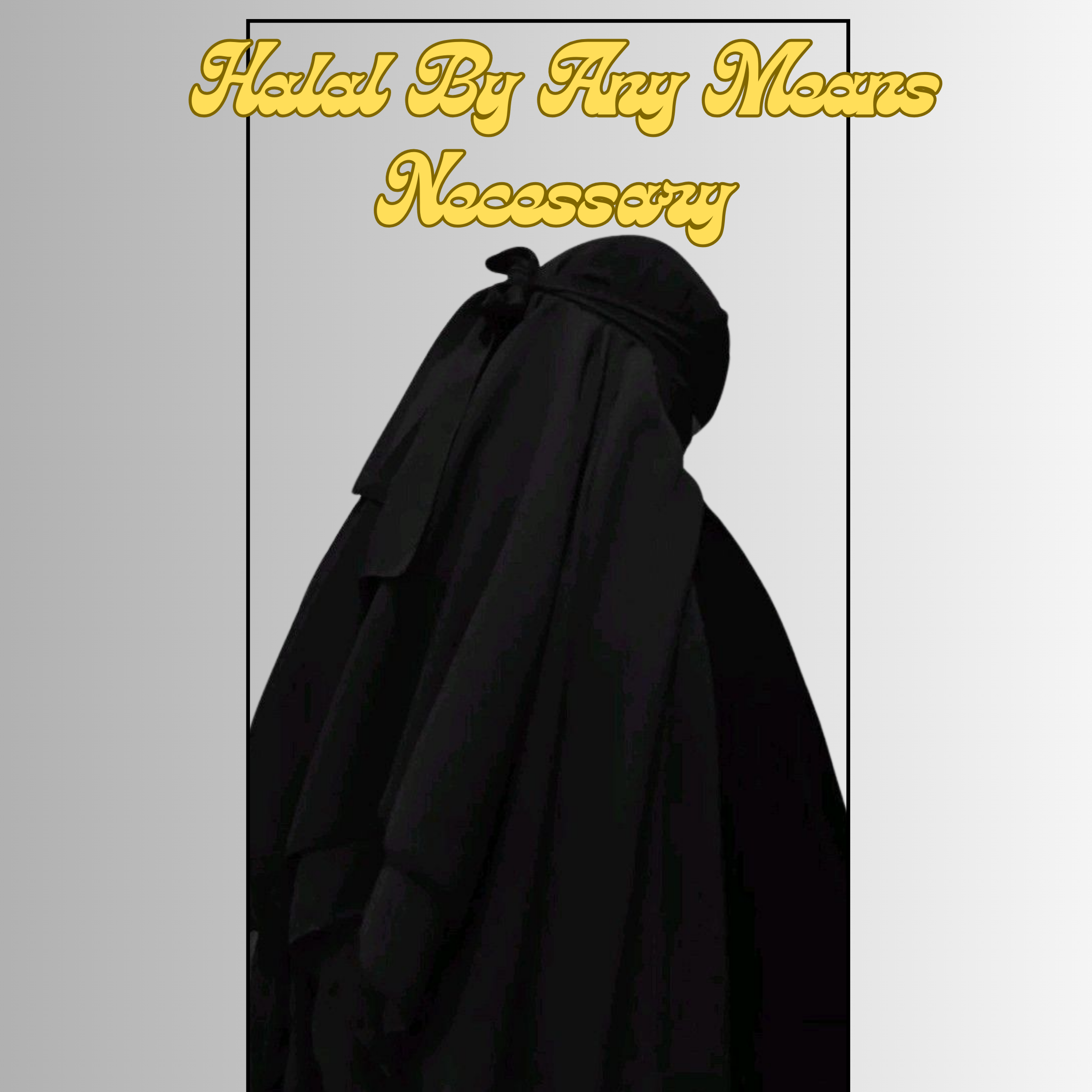 Halal By Any Means Necessary