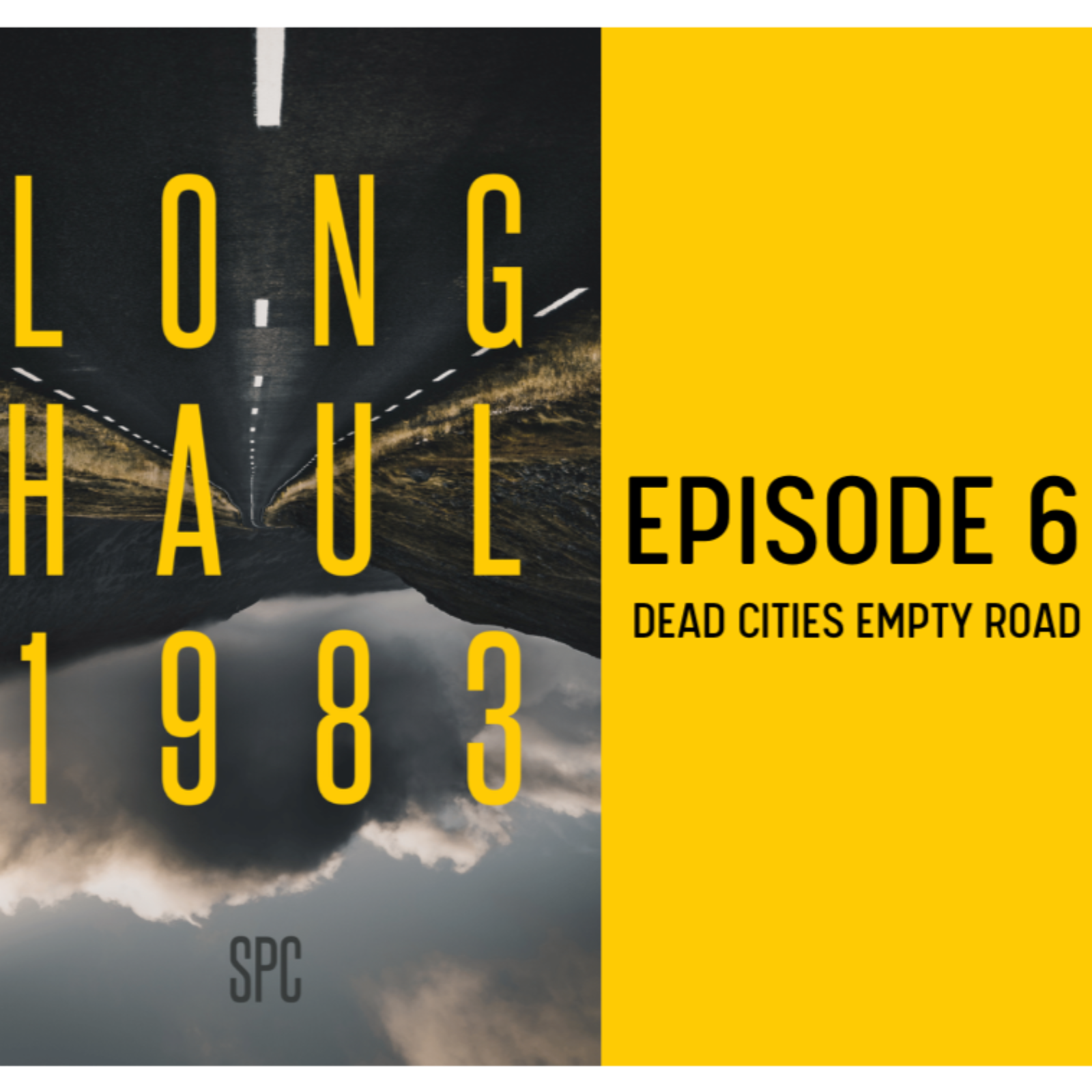 Long Haul 1983 | Episode 6:  Dead Cities, Empty Road episode artwork