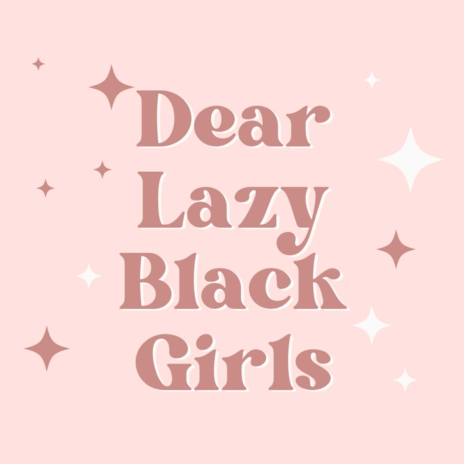 Dear Lazy Black Girls