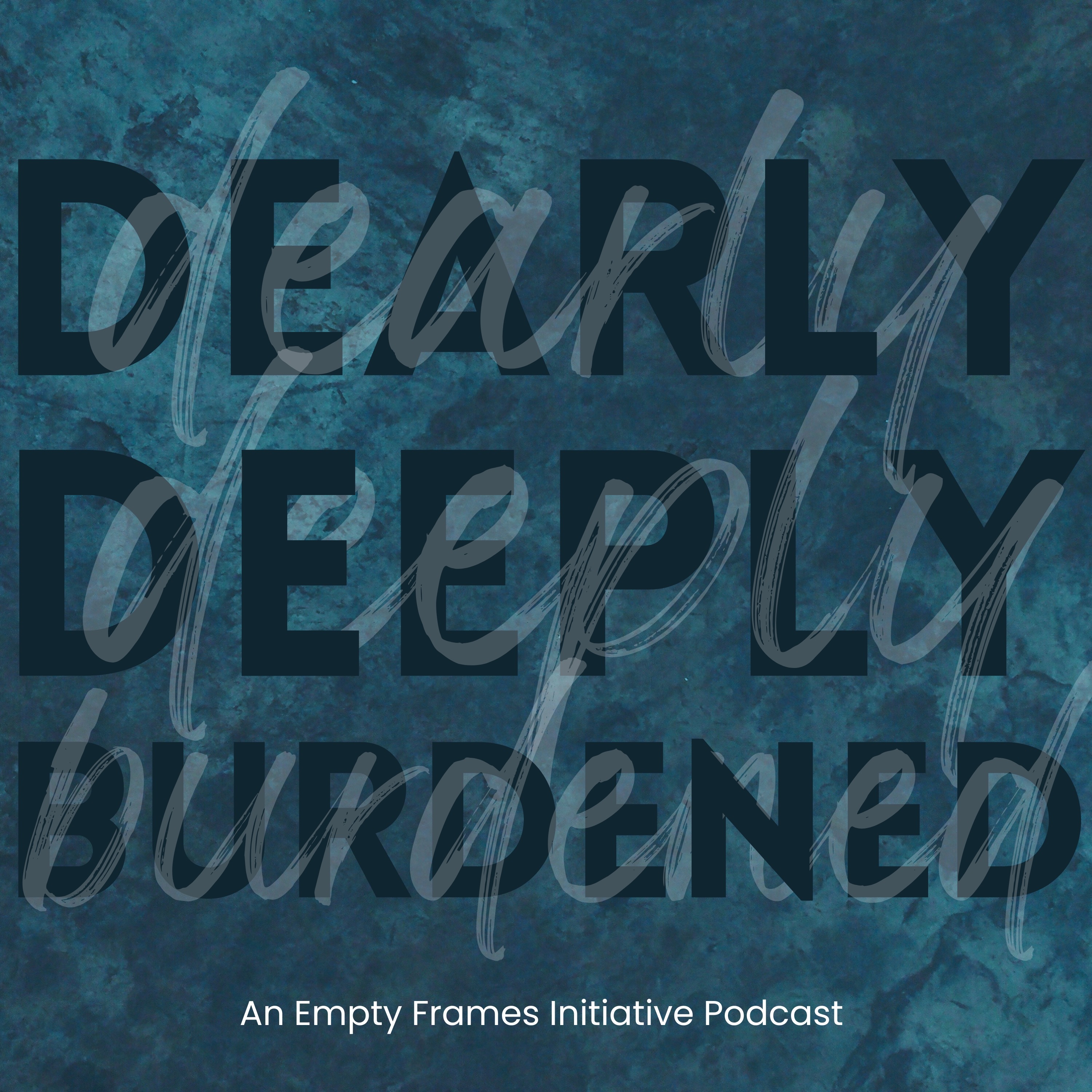 Dearly Deeply Burdened