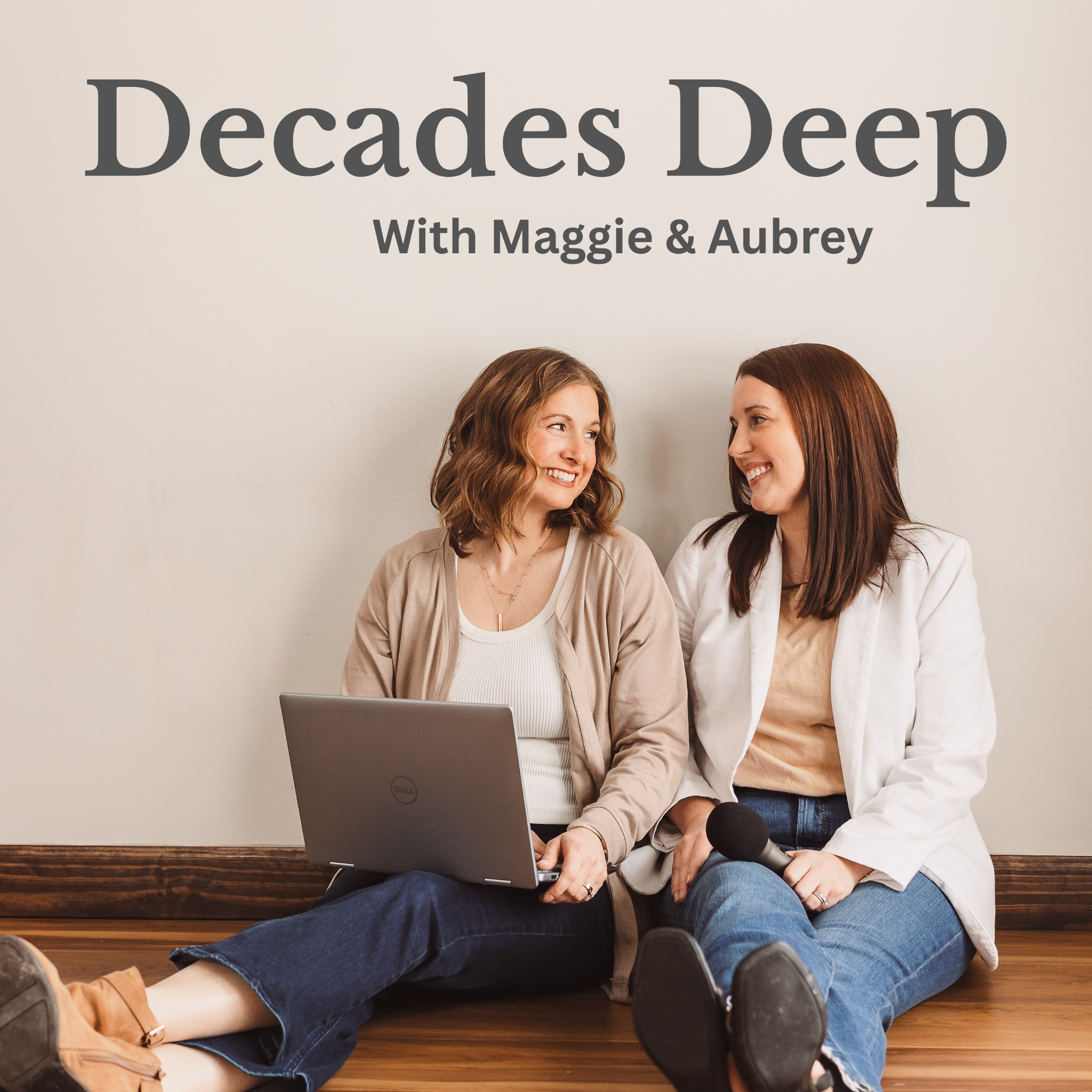 Decades Deep with Maggie and Aubrey
