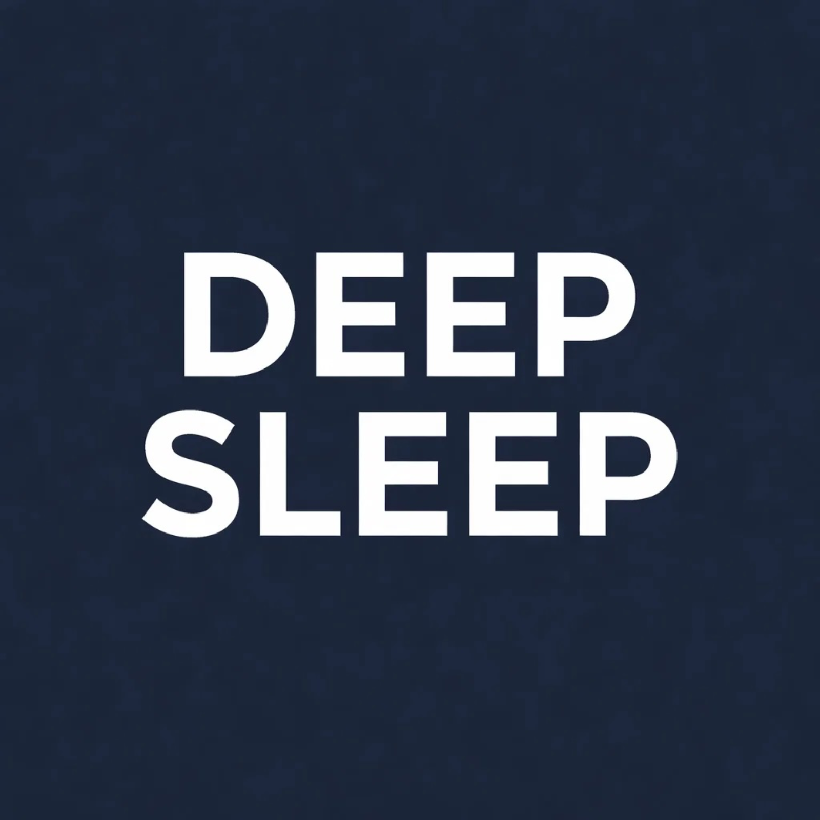 Deep Sleep