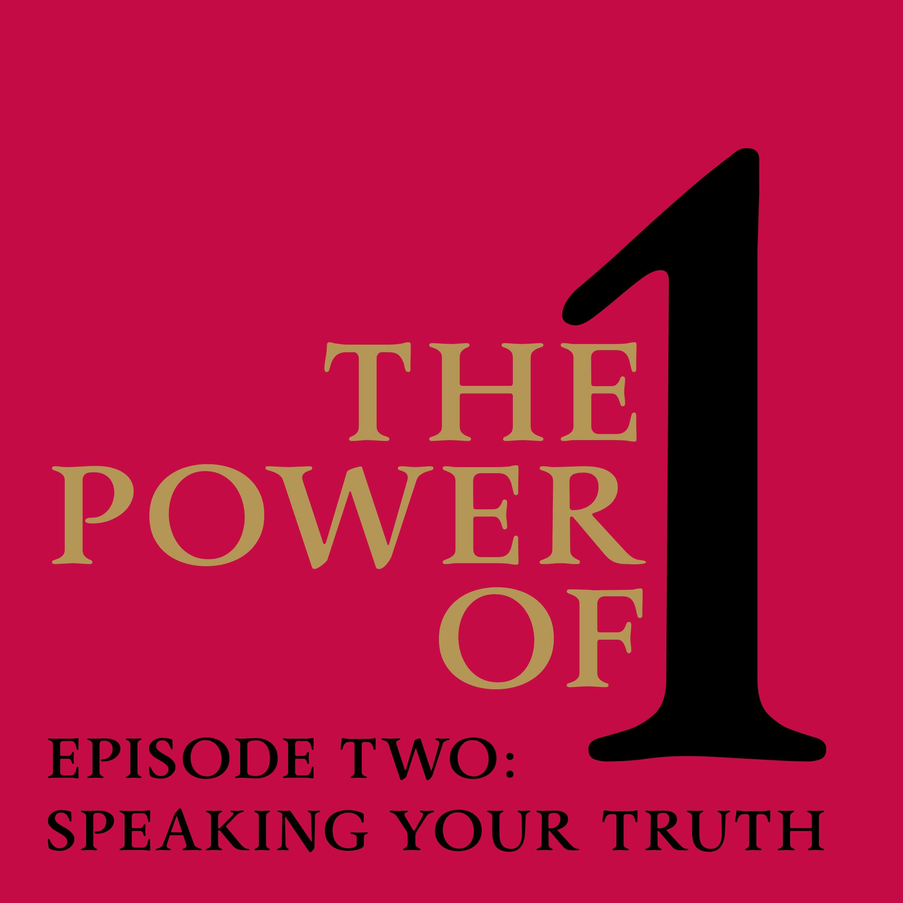 The Power of One: Speaking your truth