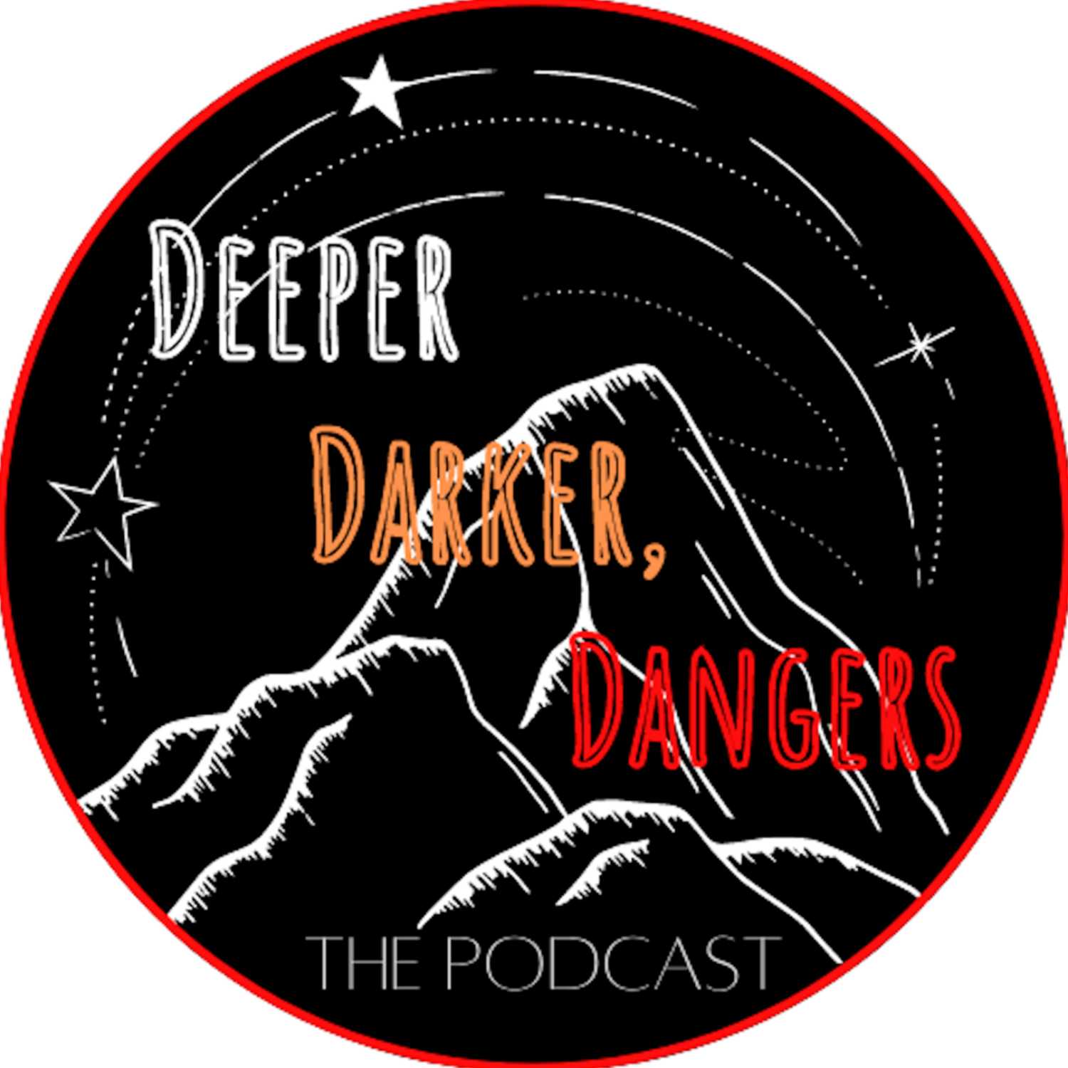 Deeper, Darker Dangers: The Podcast