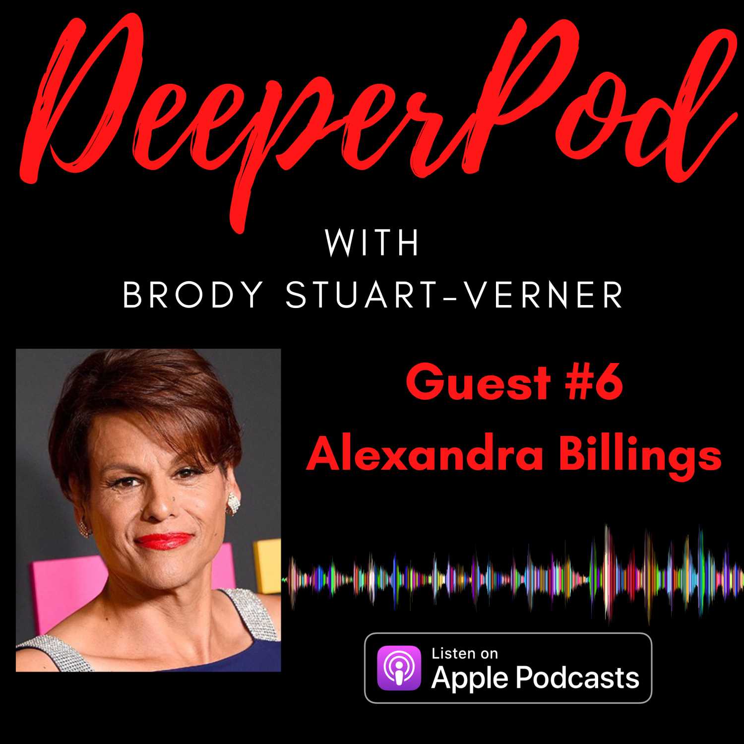 DeeperPod #6: Alexandra Billings