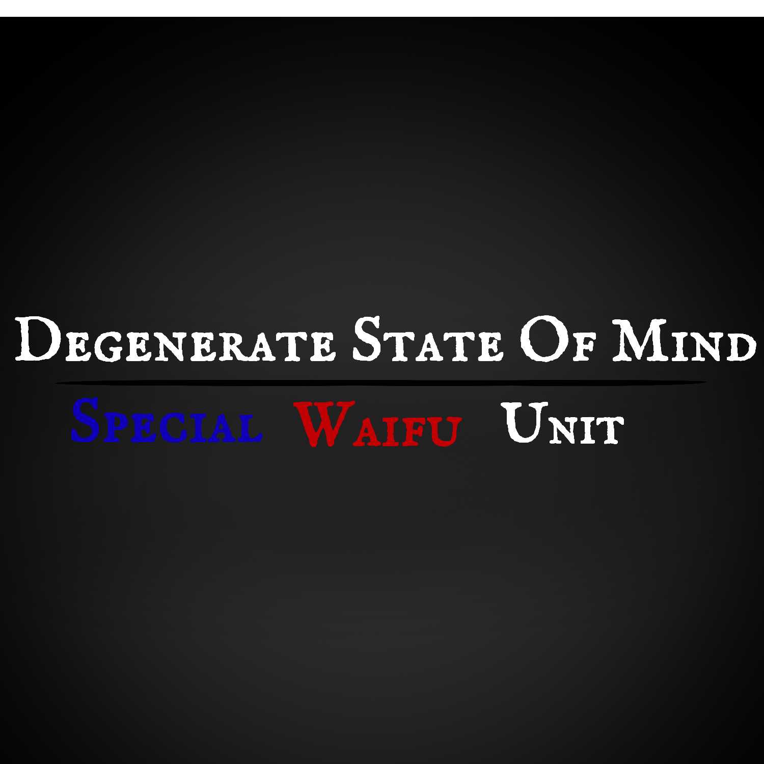 The Degenerate\'s State of Mind
