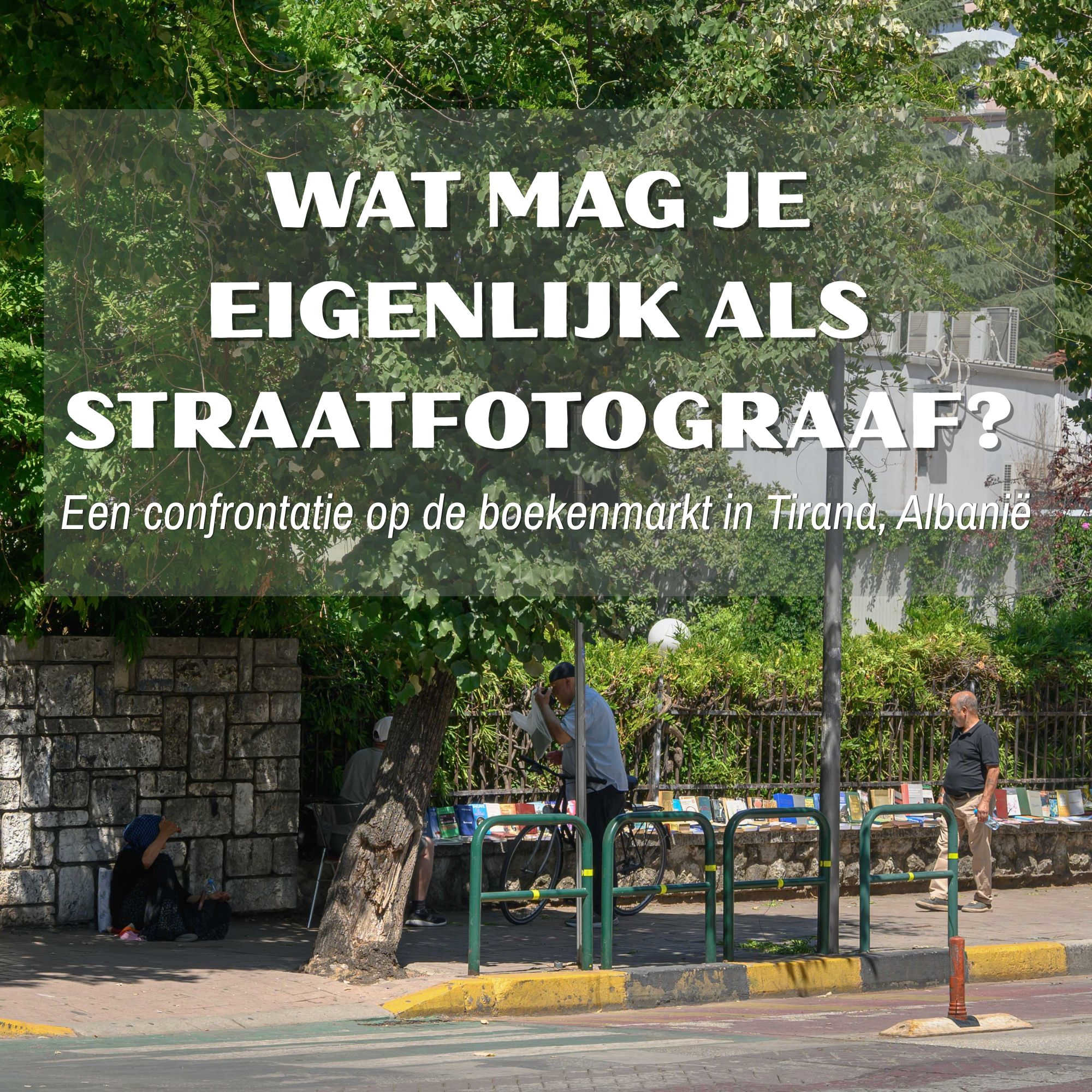 Wat mag je eigenlijk als straatfotograaf? Een confrontatie in Tirana episode artwork