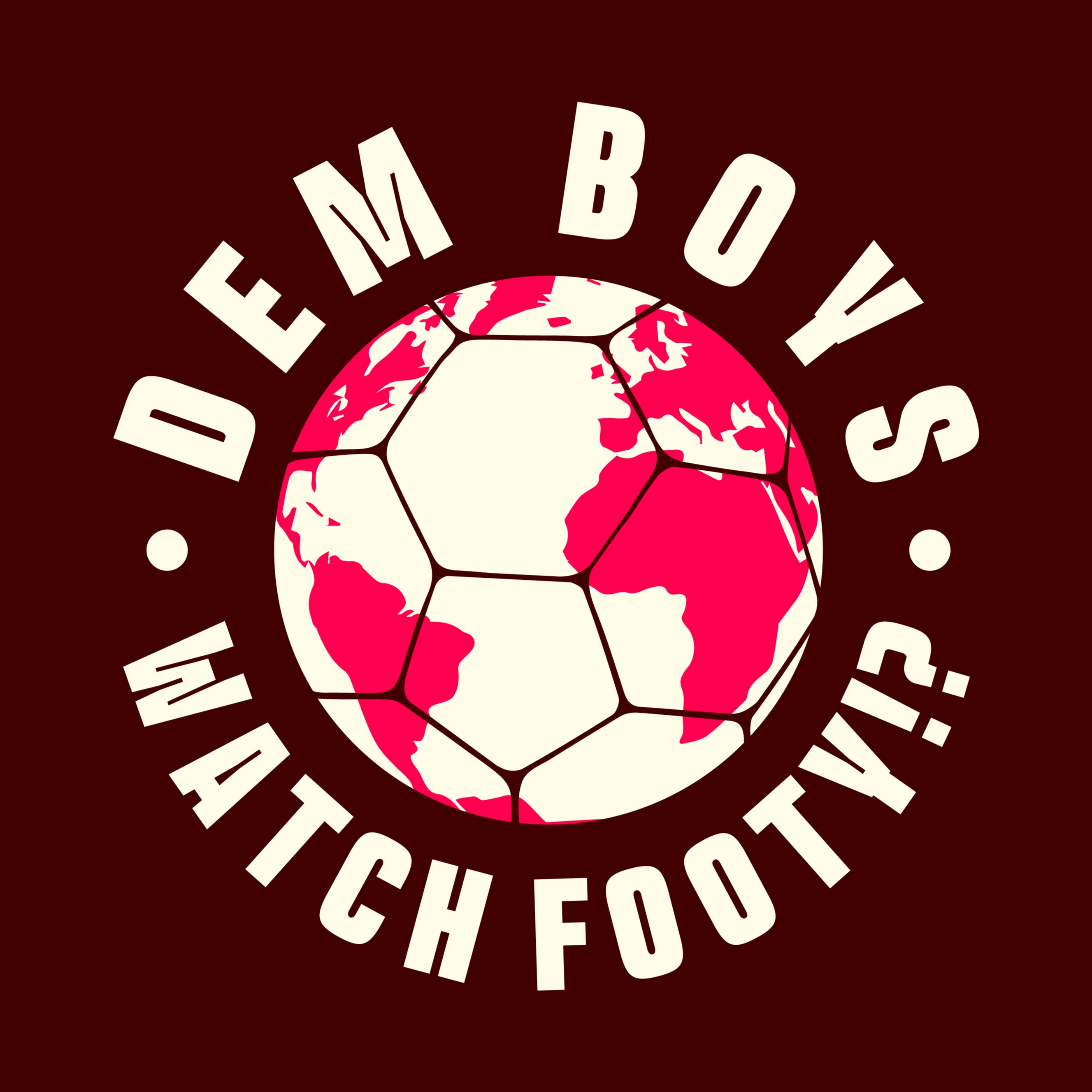 Dem Boys Watch Footy?! Podcast