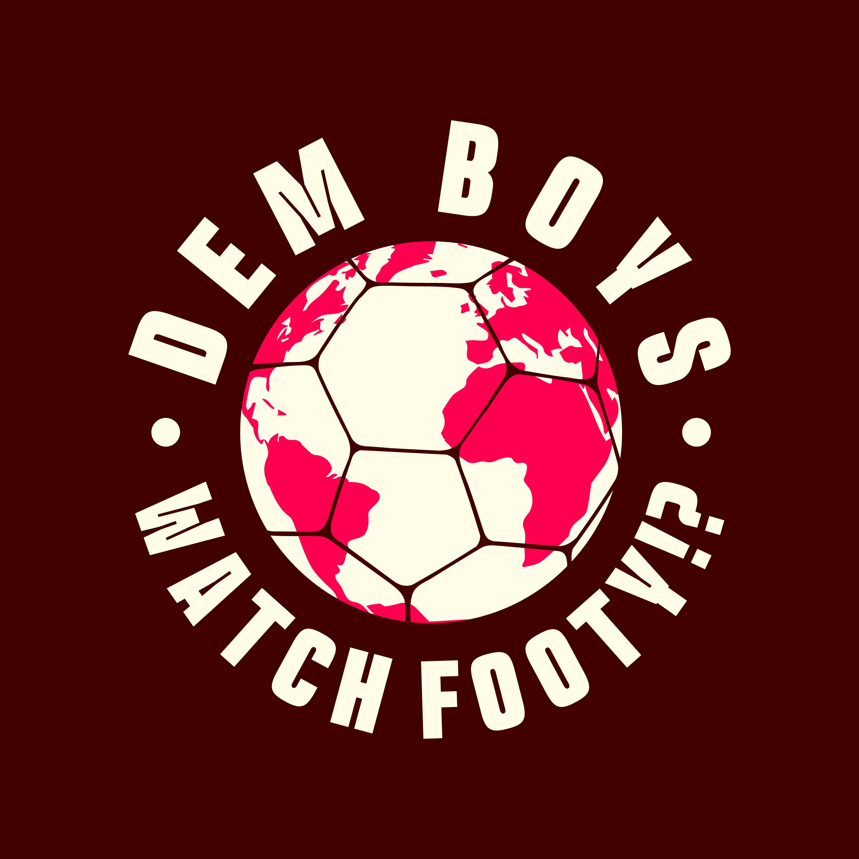 Dem Boys Watch Footy?! Podcast