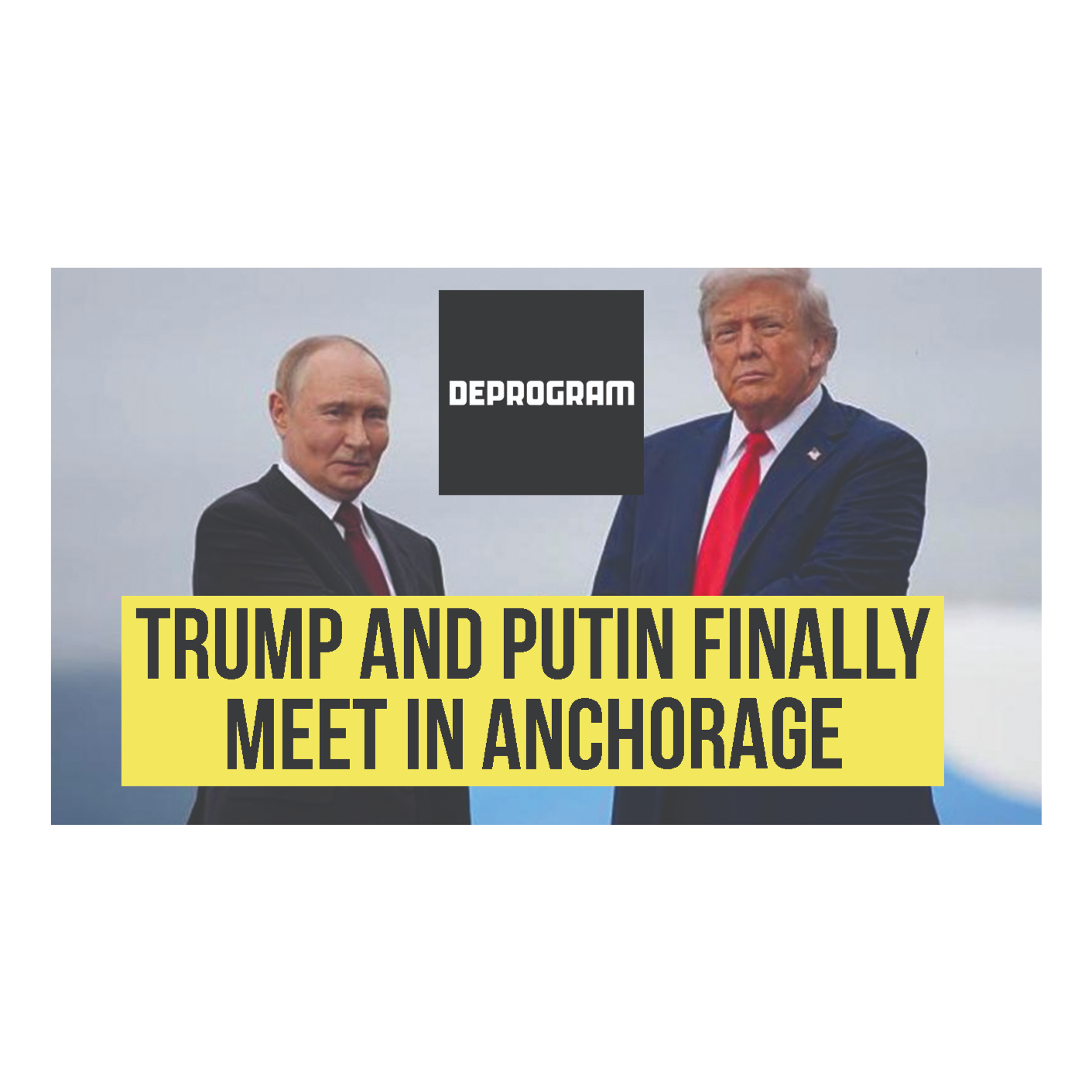 DeProgram with Ted Rall and John Kiriakou: “Putin and Trump Finally Meet in Anchorage”