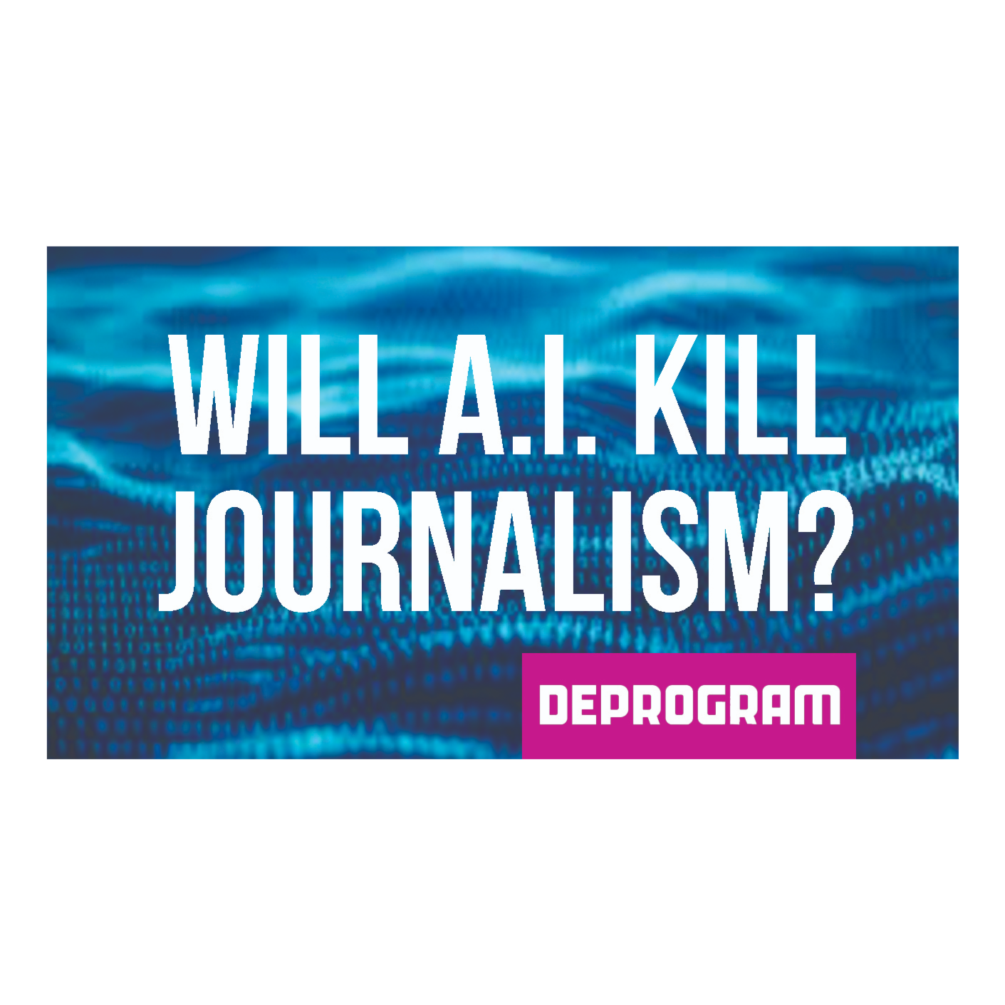 DeProgram with Ted Rall and John Kiriakou: “Will AI Kill Journalism?”