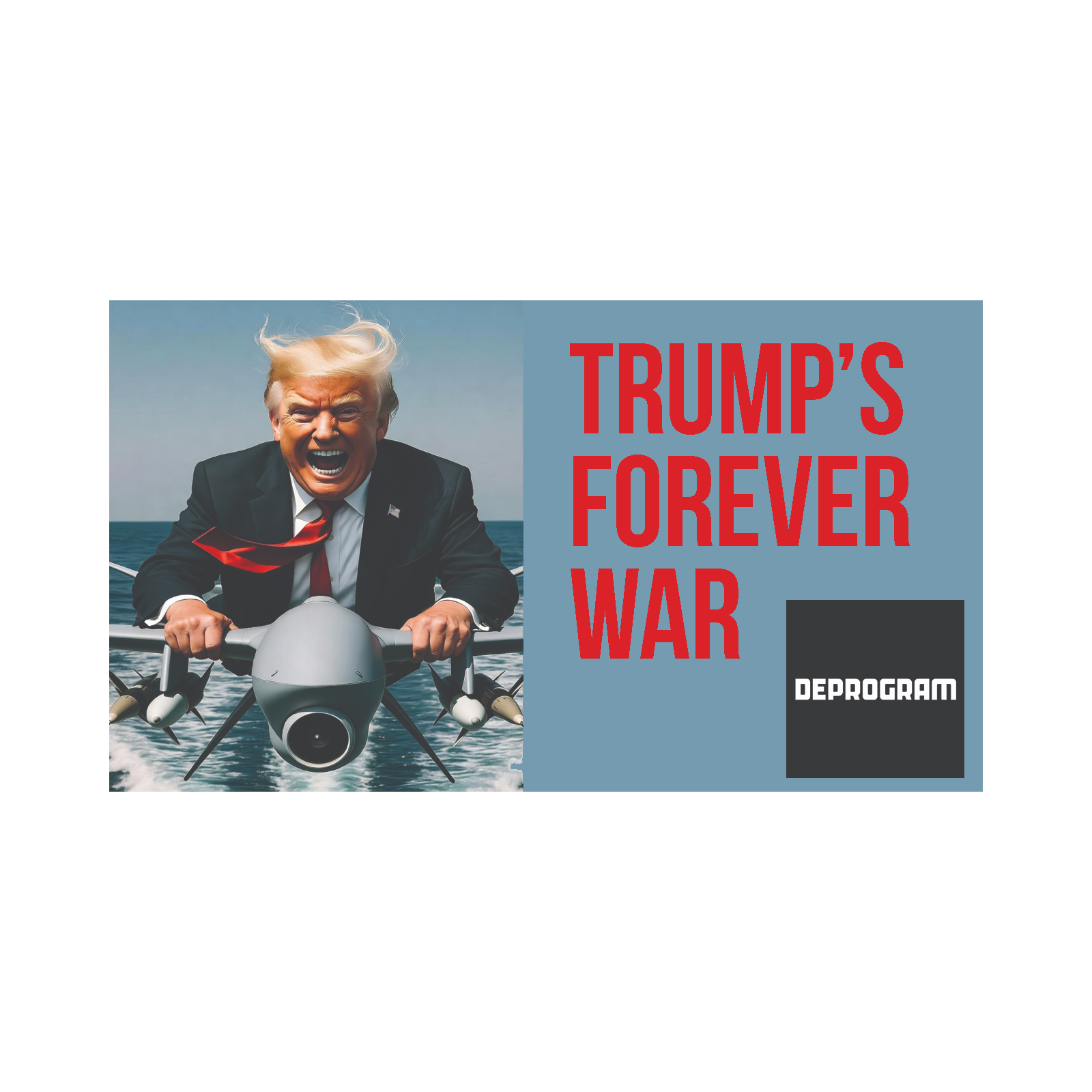DeProgram with Ted Rall and John Kiriakou: “Trump’s Forever War”