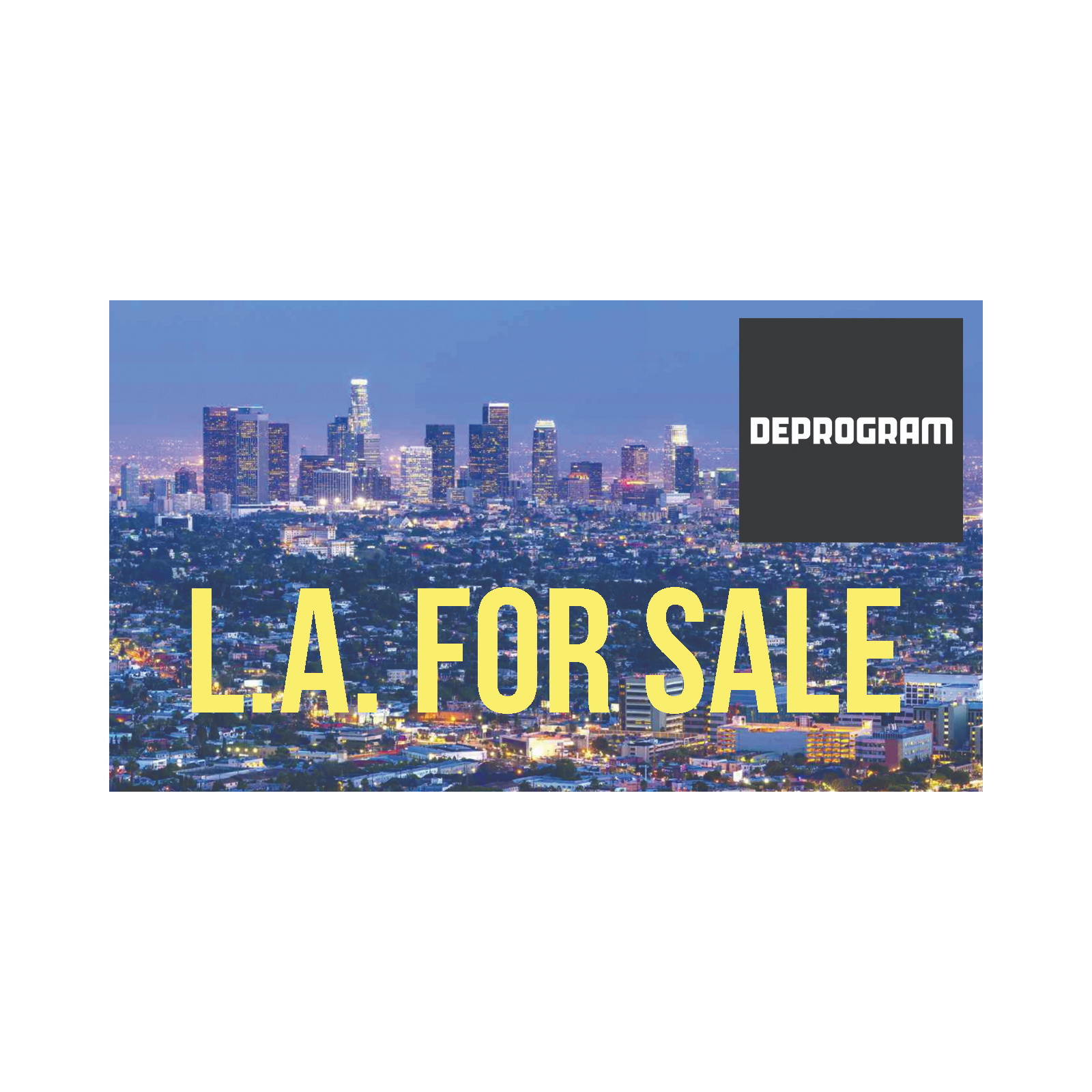 DeProgram with Ted Rall and John Kiriakou: “L.A. for Sale”