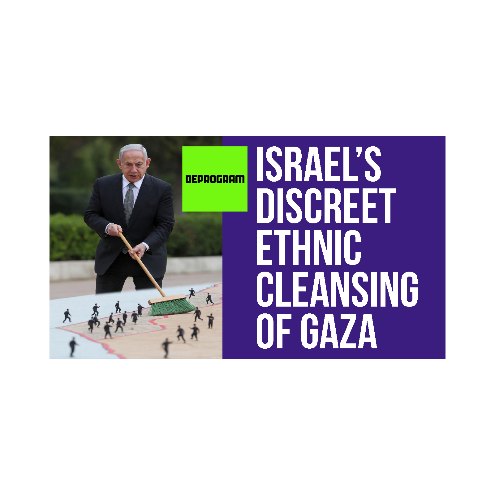 DeProgram with Ted Rall and John Kiriakou: “Israel’s Discreet Ethnic Cleansing of Gaza”