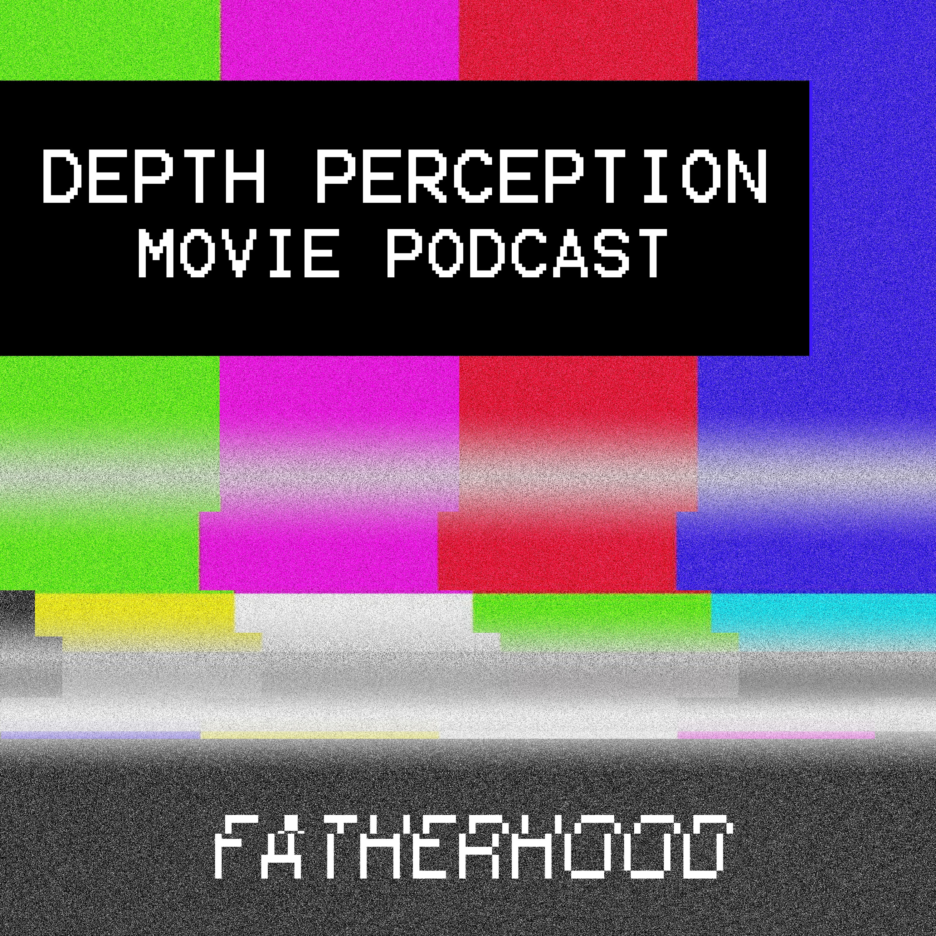 Depth Perception Movie Podcast