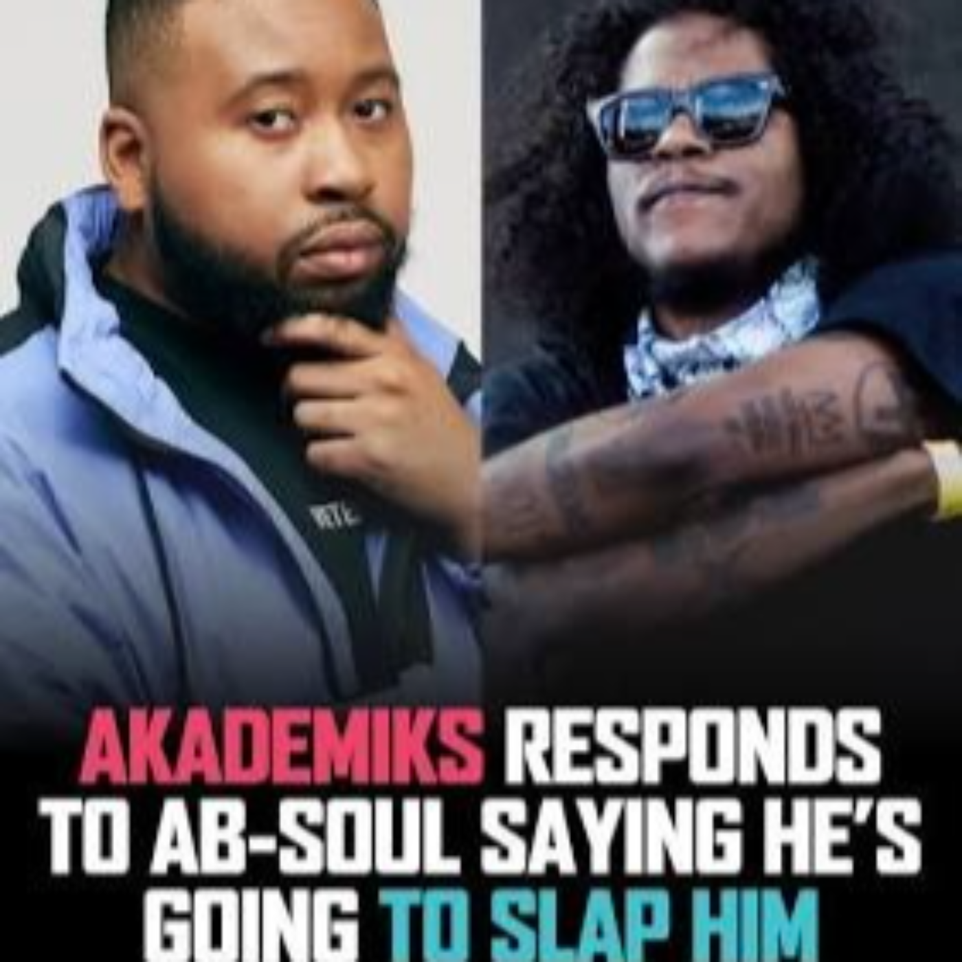 Akademiks Acts Like He's About Action After Ab-Soul Alludes To Slap Attack