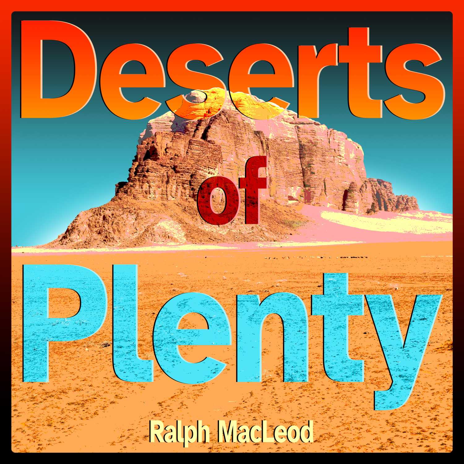Deserts of Plenty
