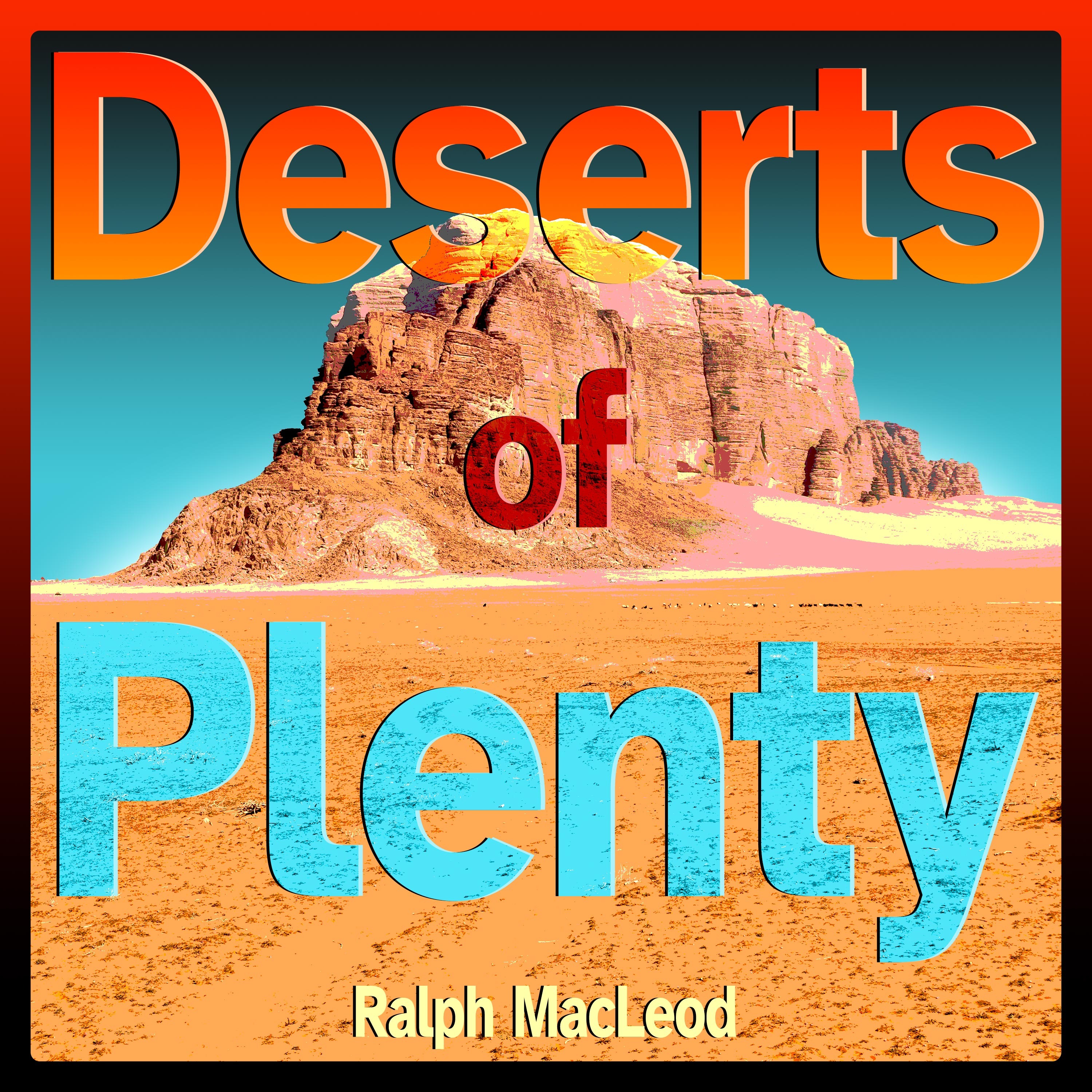 Deserts of Plenty
