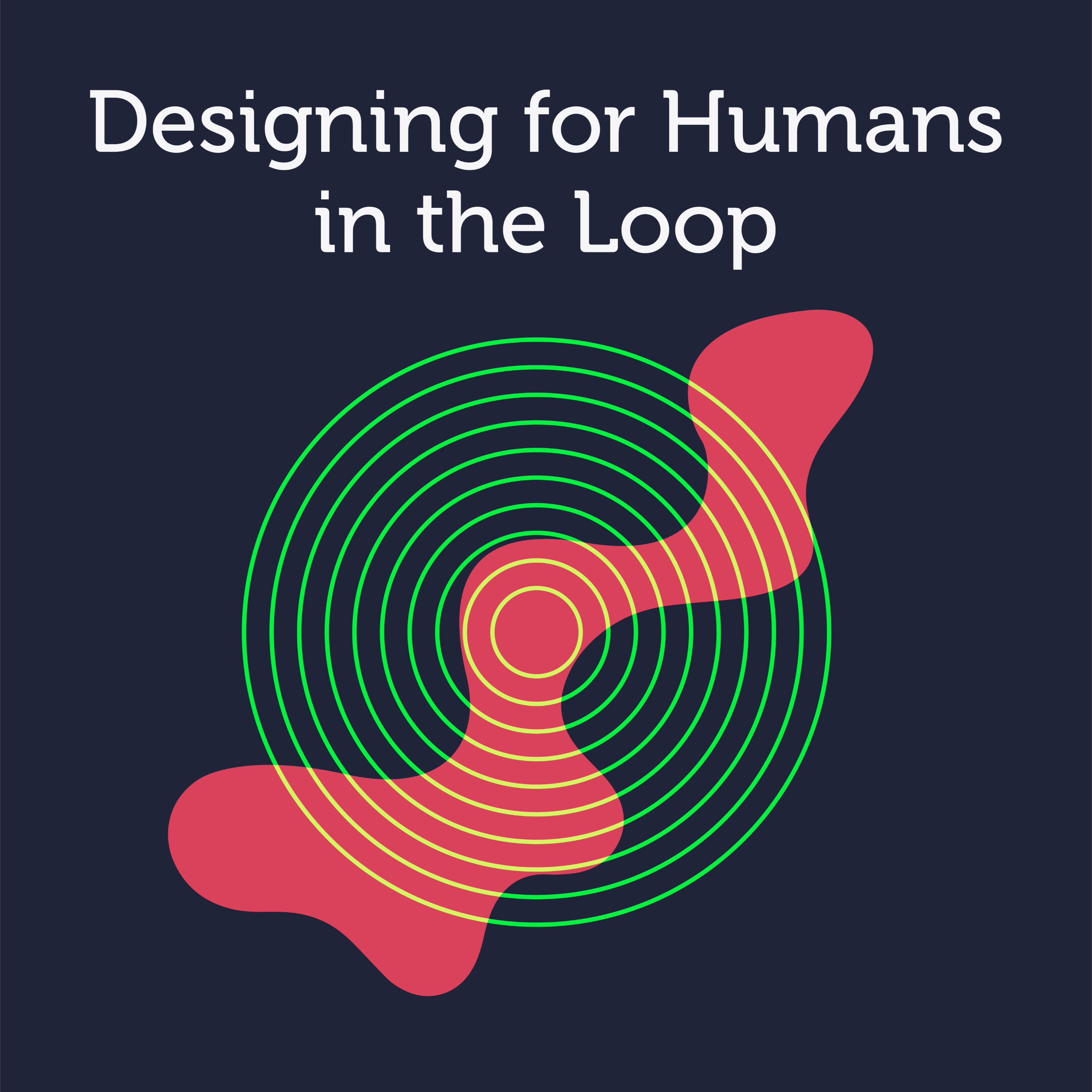 Designing for humans in the loop