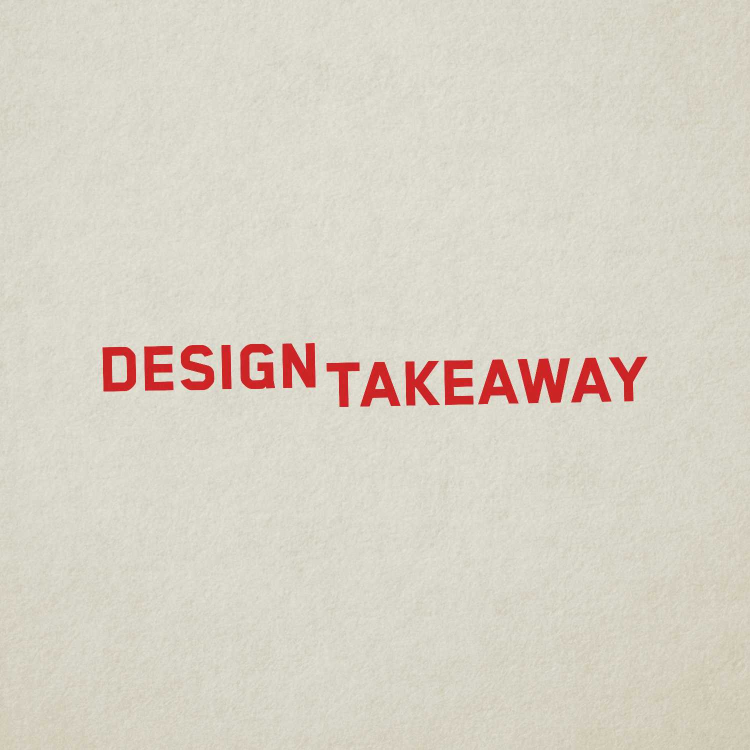 Design Takeaway