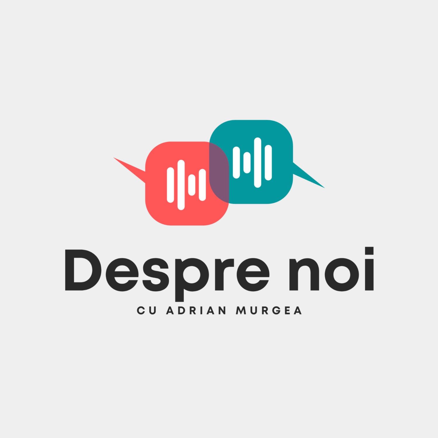 Despre noi podcast cu ADRIAN MURGEA. podcast artwork