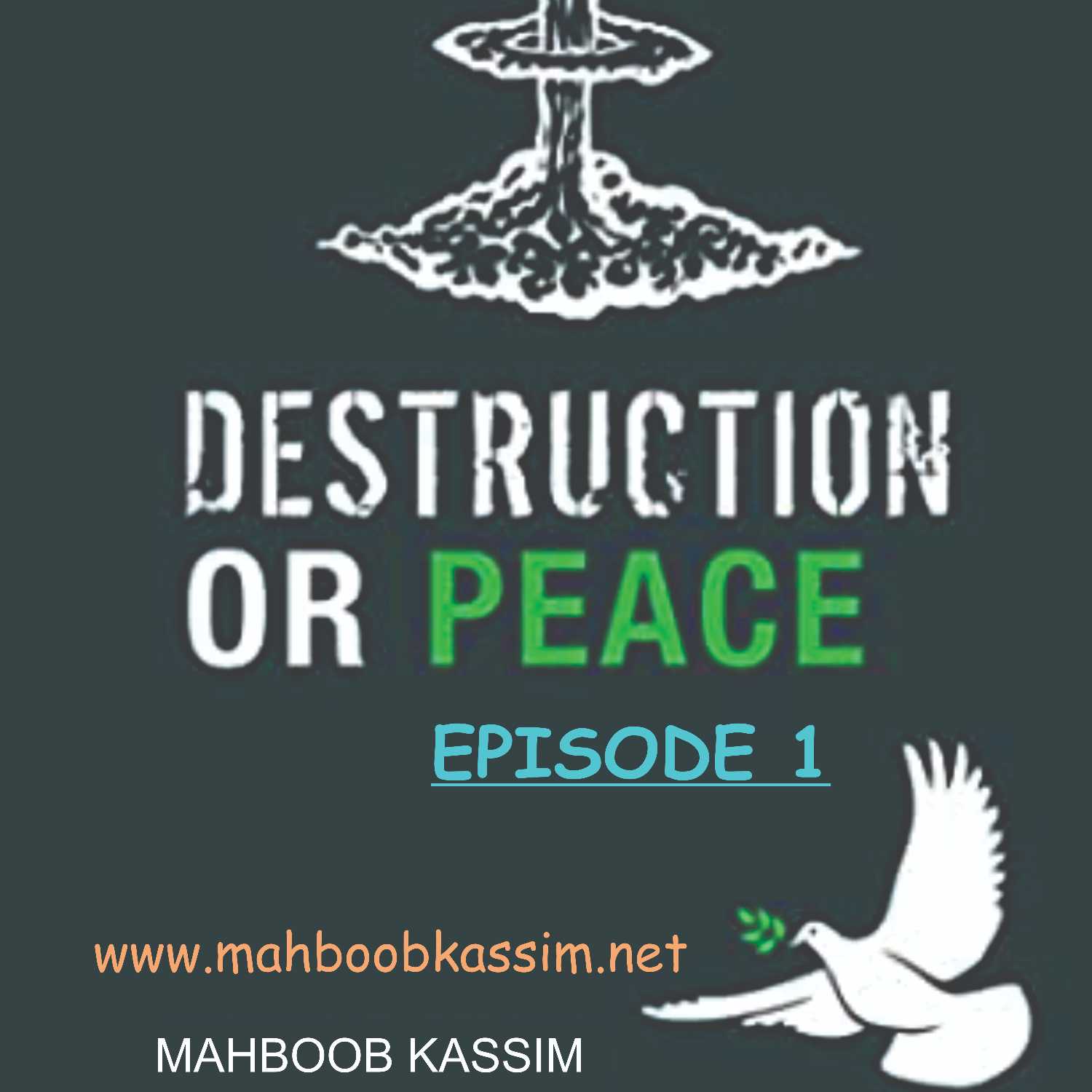Episode 1 - Scientific World whither bound - self Destruction or Peace ?