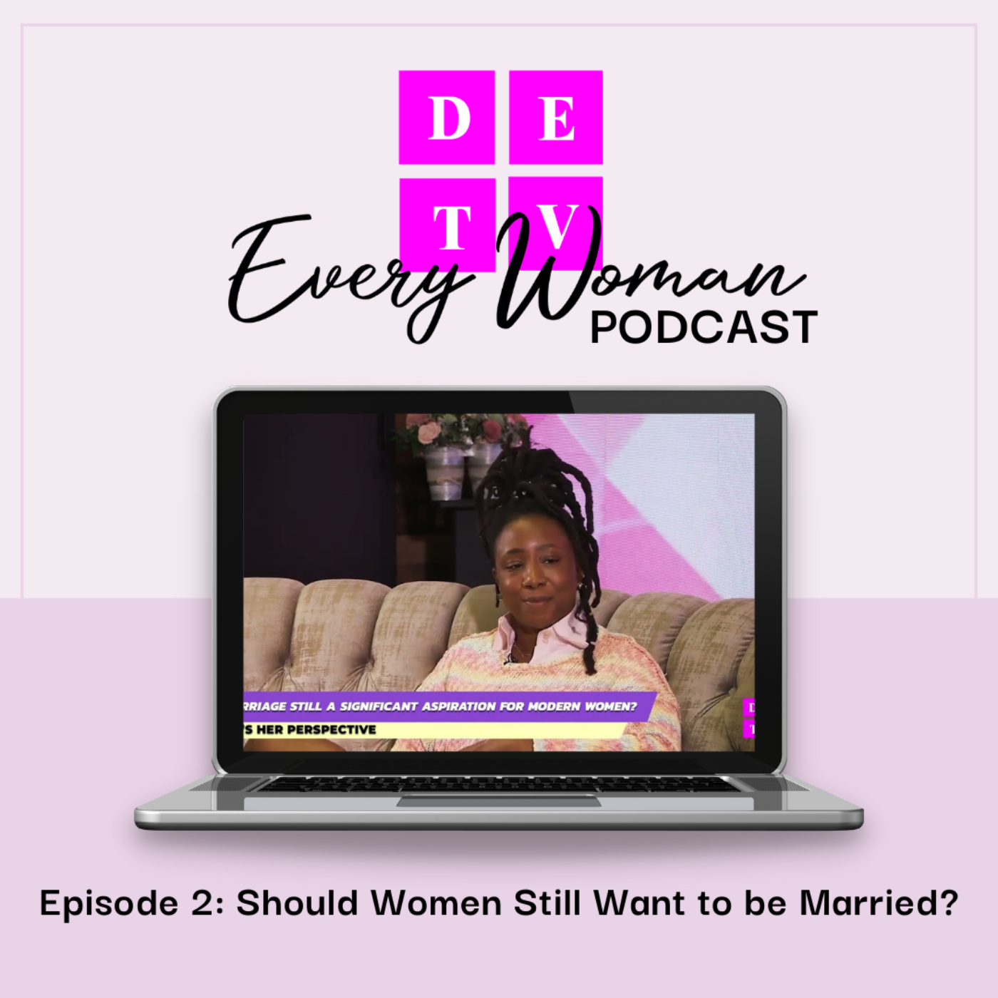 DETV Every Woman Podcast