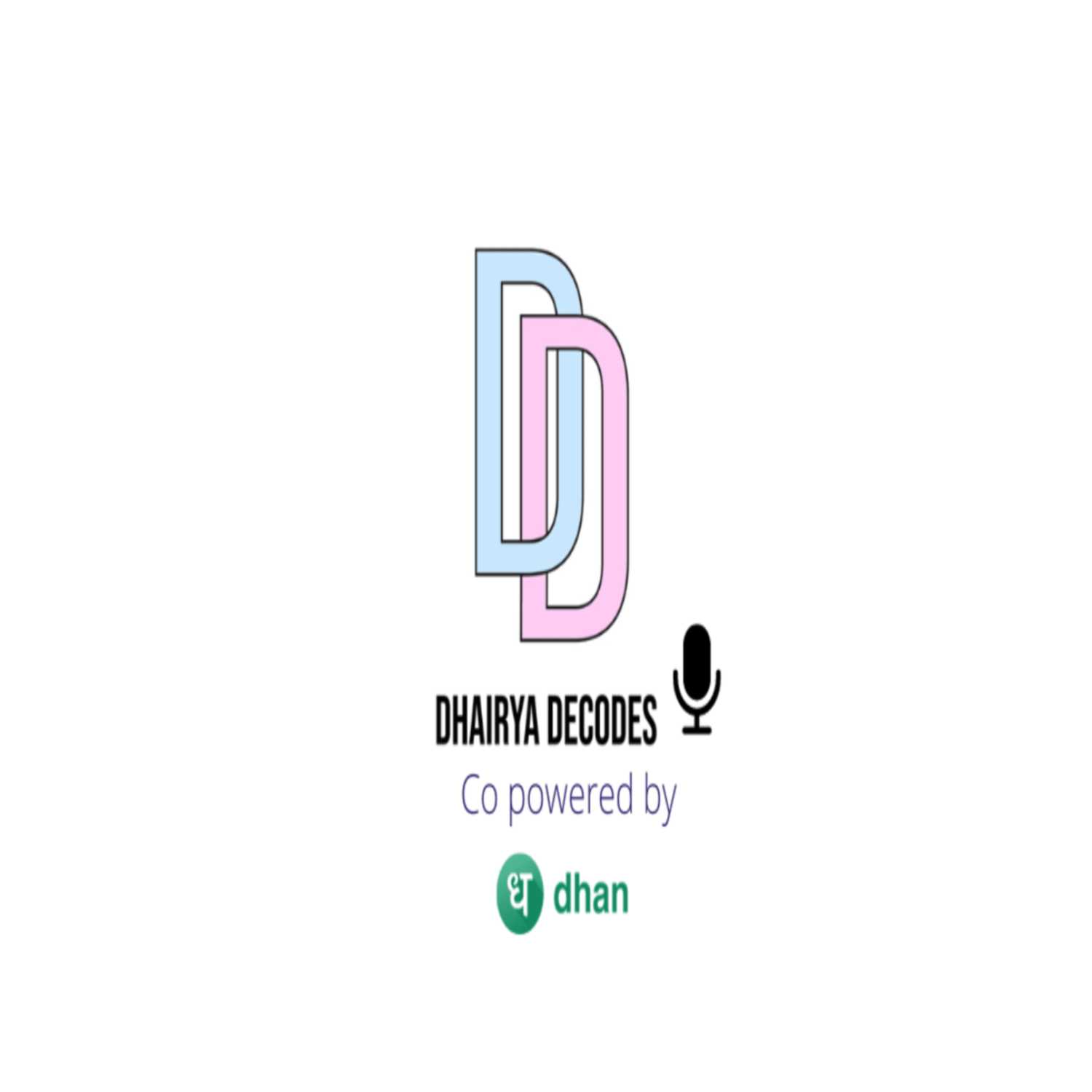The Dhairya Decodes Podcast