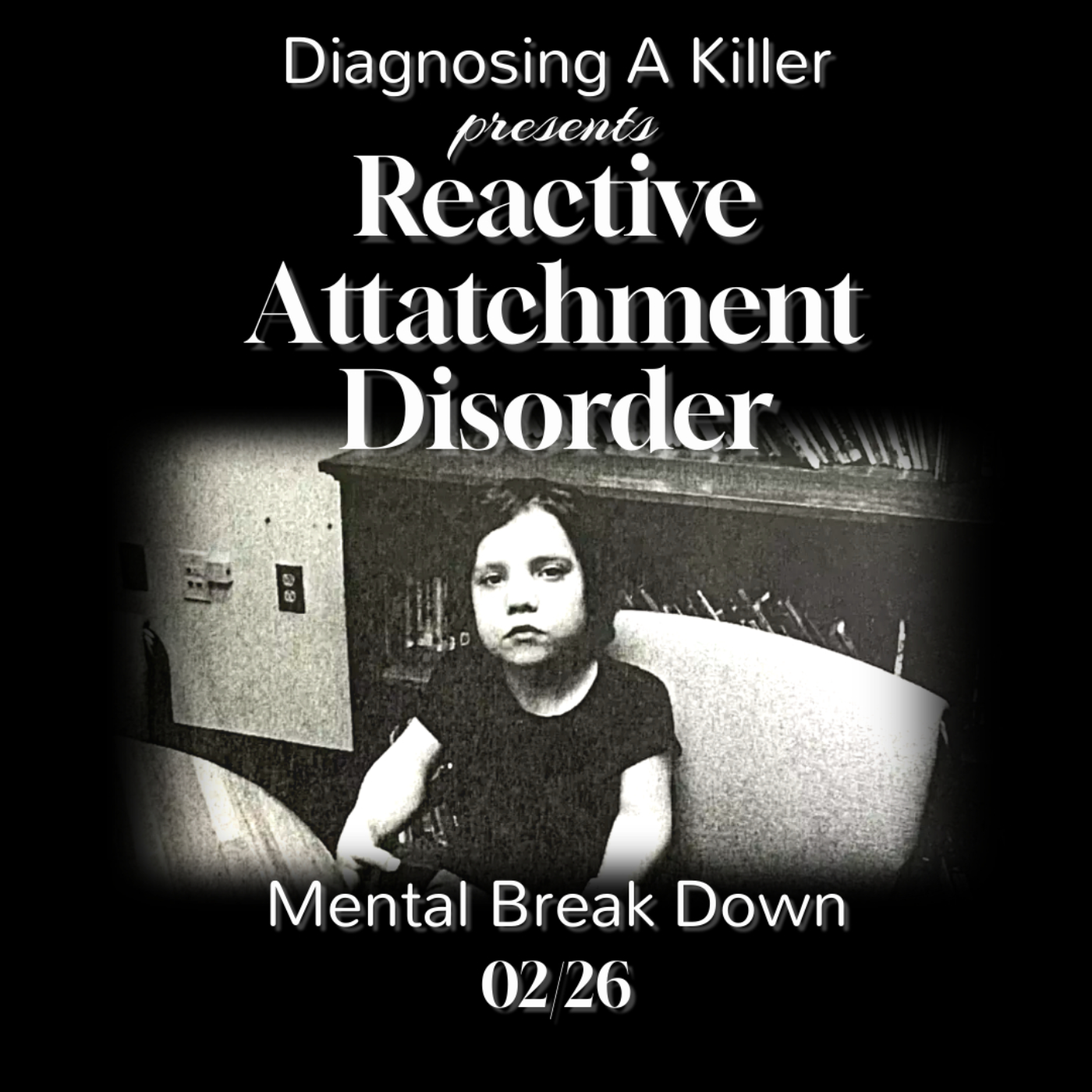 The Mental Breakdown: Reactive Attachment Disorder A.K.A. R.A.D.