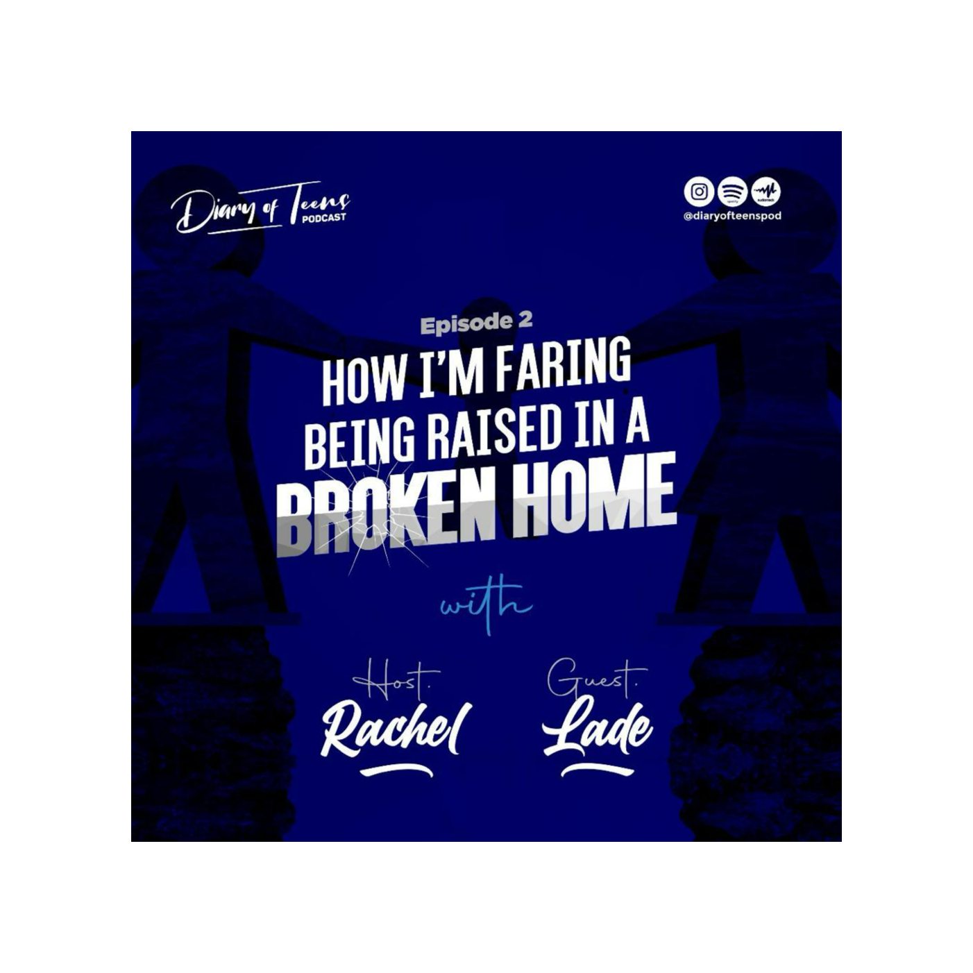 Diary of Teens’ Podcast – Episode 2 – How I’m Faring Being Raised in a Broken Home