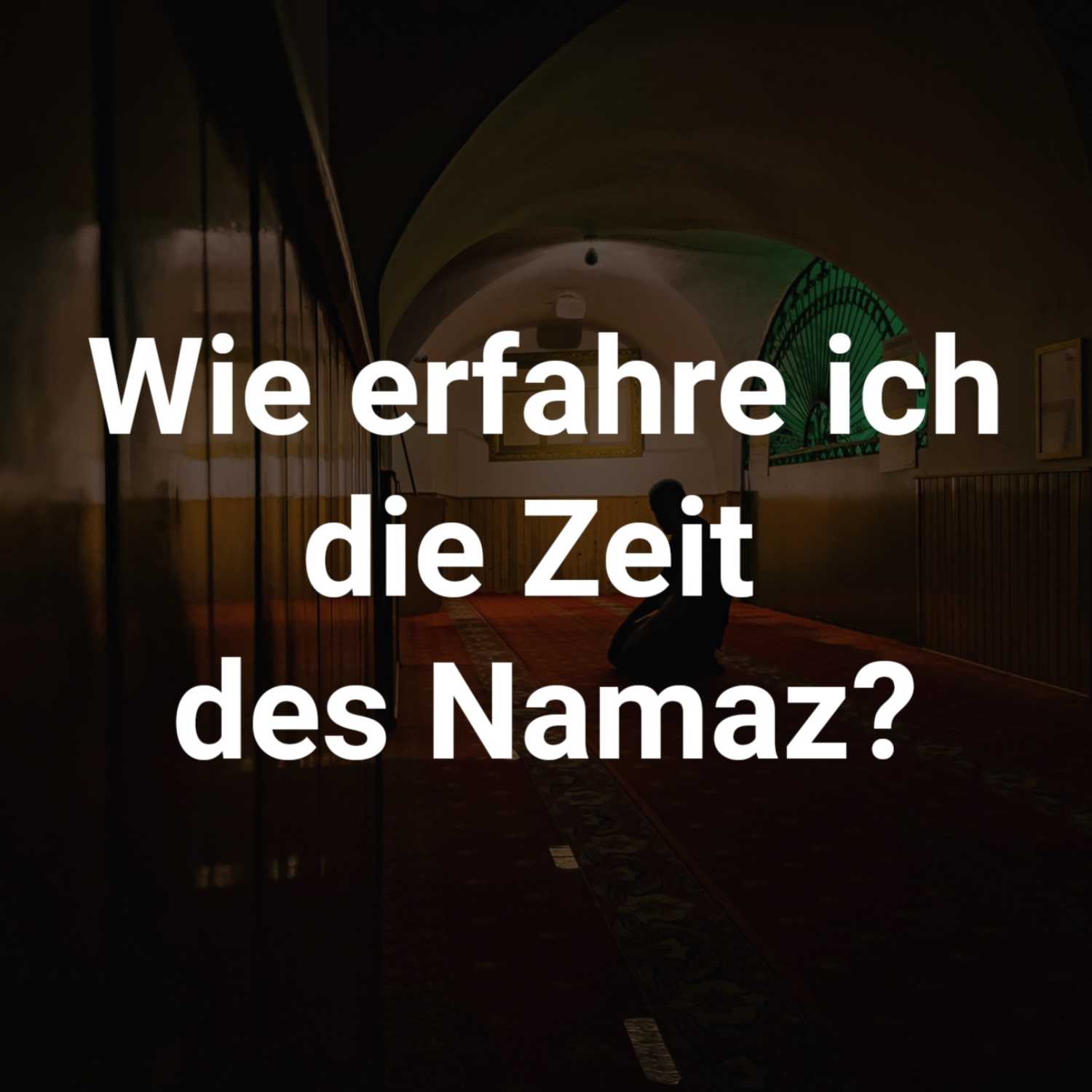 Wie erfahre ich die Zeit des Namaz? episode artwork
