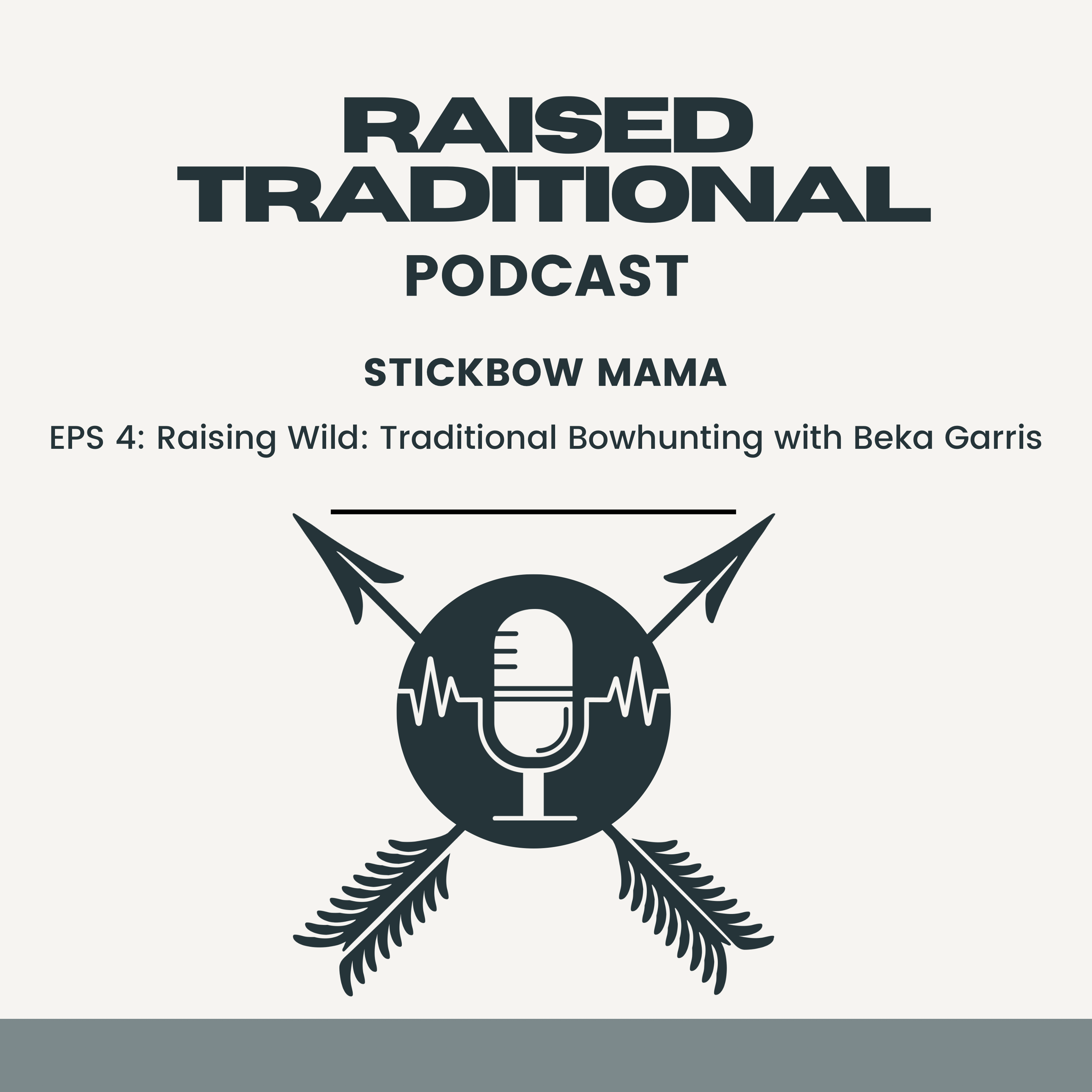 Raised Traditional: Raising Wild | Traditional Bowhunting with Beka Garris