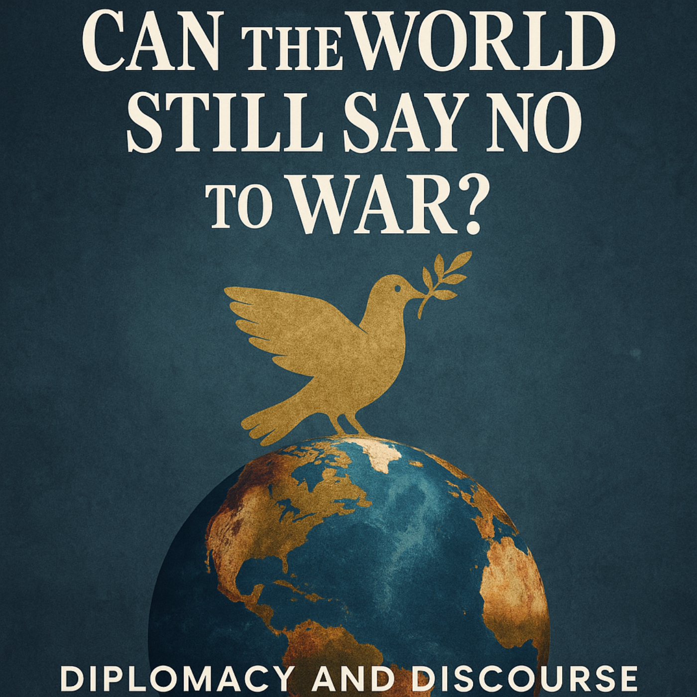 #15 - Can the World Still Say No to War?