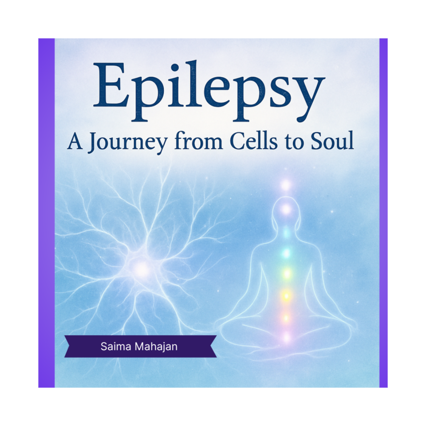 Discovering Epilepsy: From Body to Soul - Uncovering the Root Cause